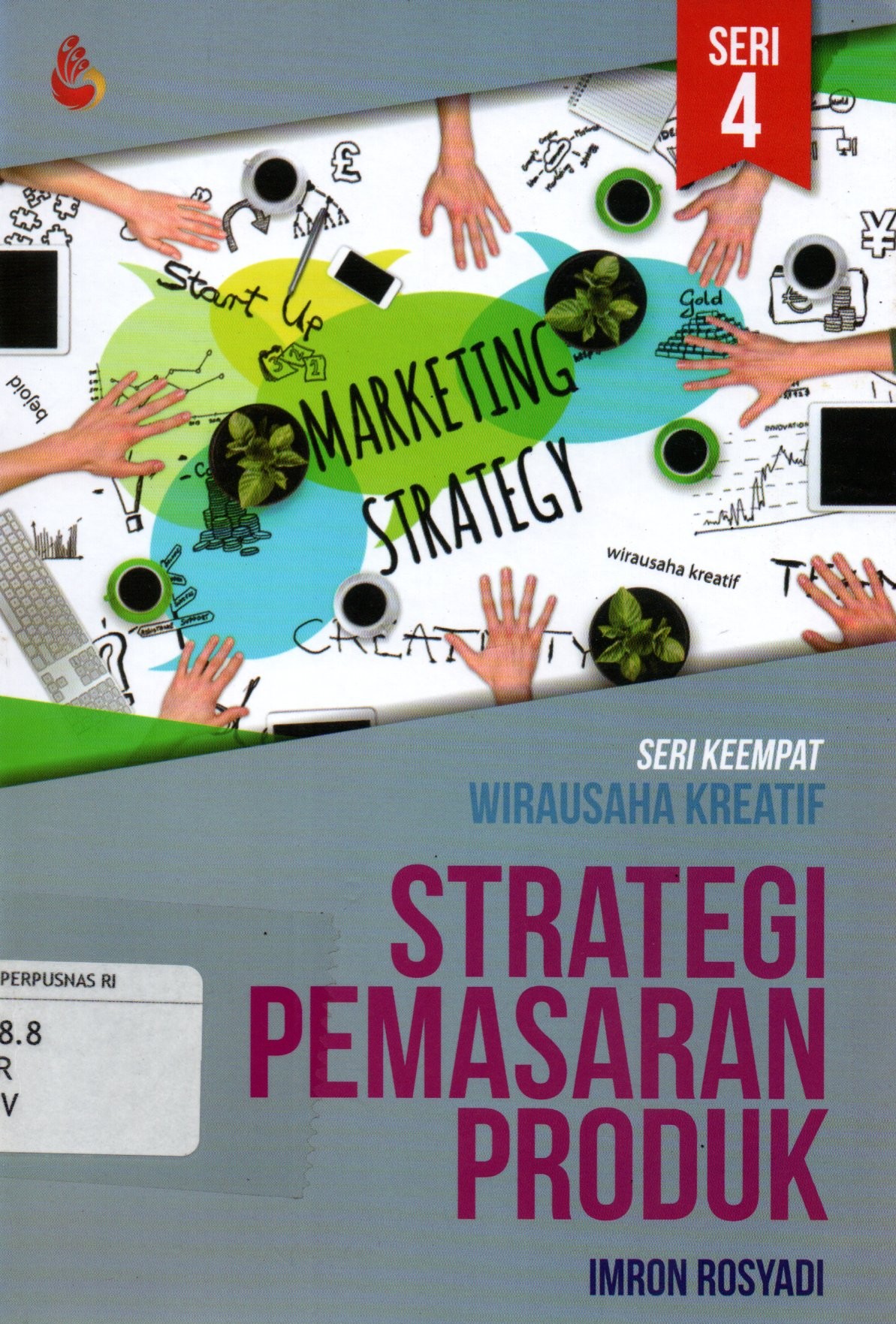 Sampul Strategi Pemasaran Produk :  Seri Keempat Wirausaha Kreatif