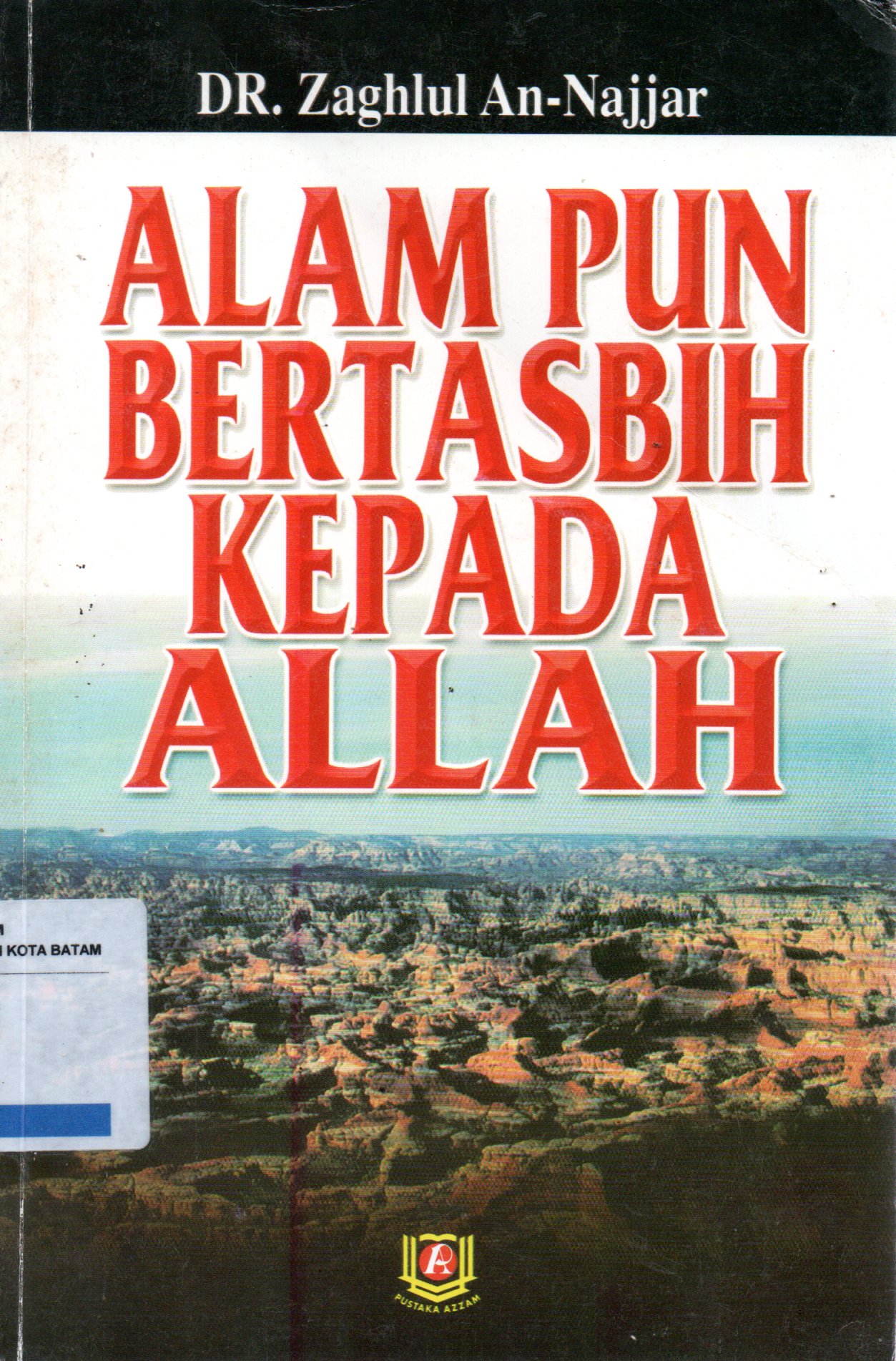 Sampul Alam pun Bertasbih Kepada Allah / Penerjemah: Muhammad Yusuf Hamdani, Editor: Taufiq Abdurrahman
