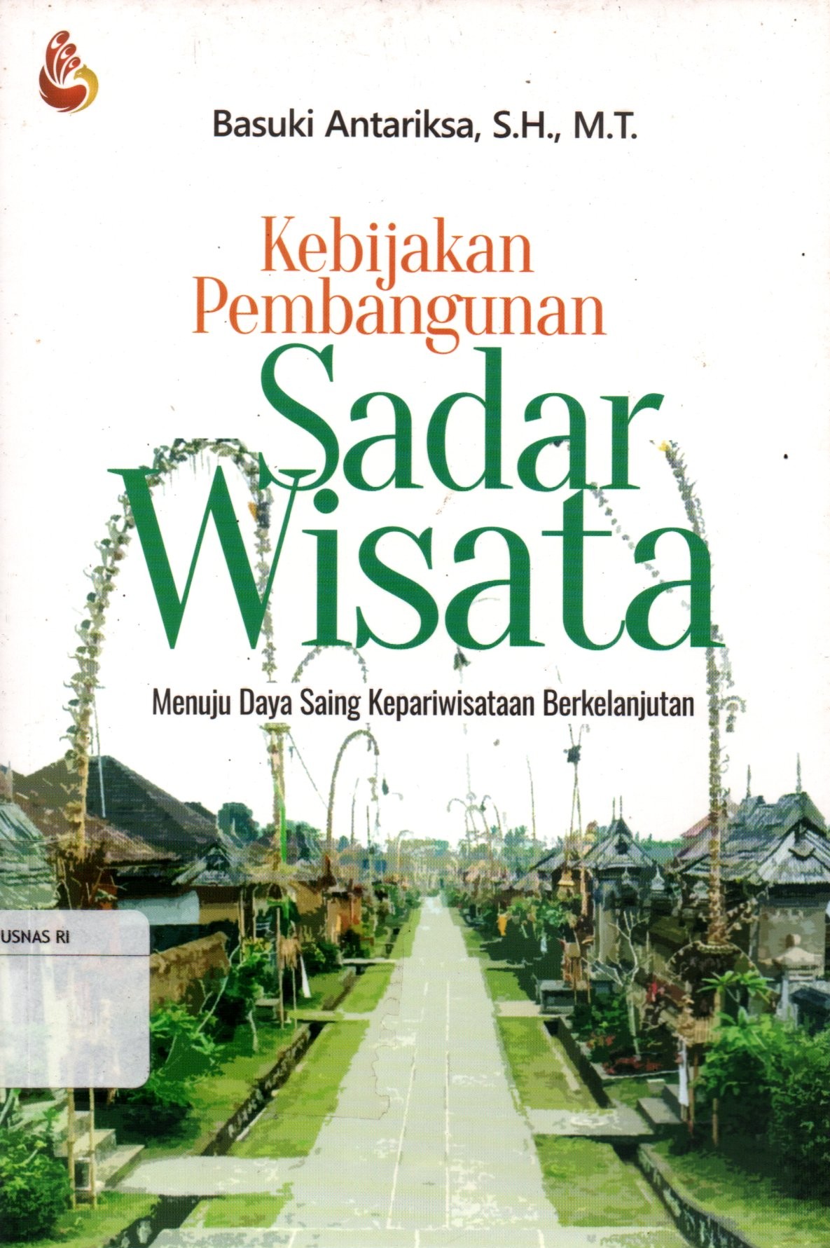 Sampul Kebijakan Pembangunan Sadar Wisata :  Menuju Daya Saing Kepariwisataan Berkelanjutan