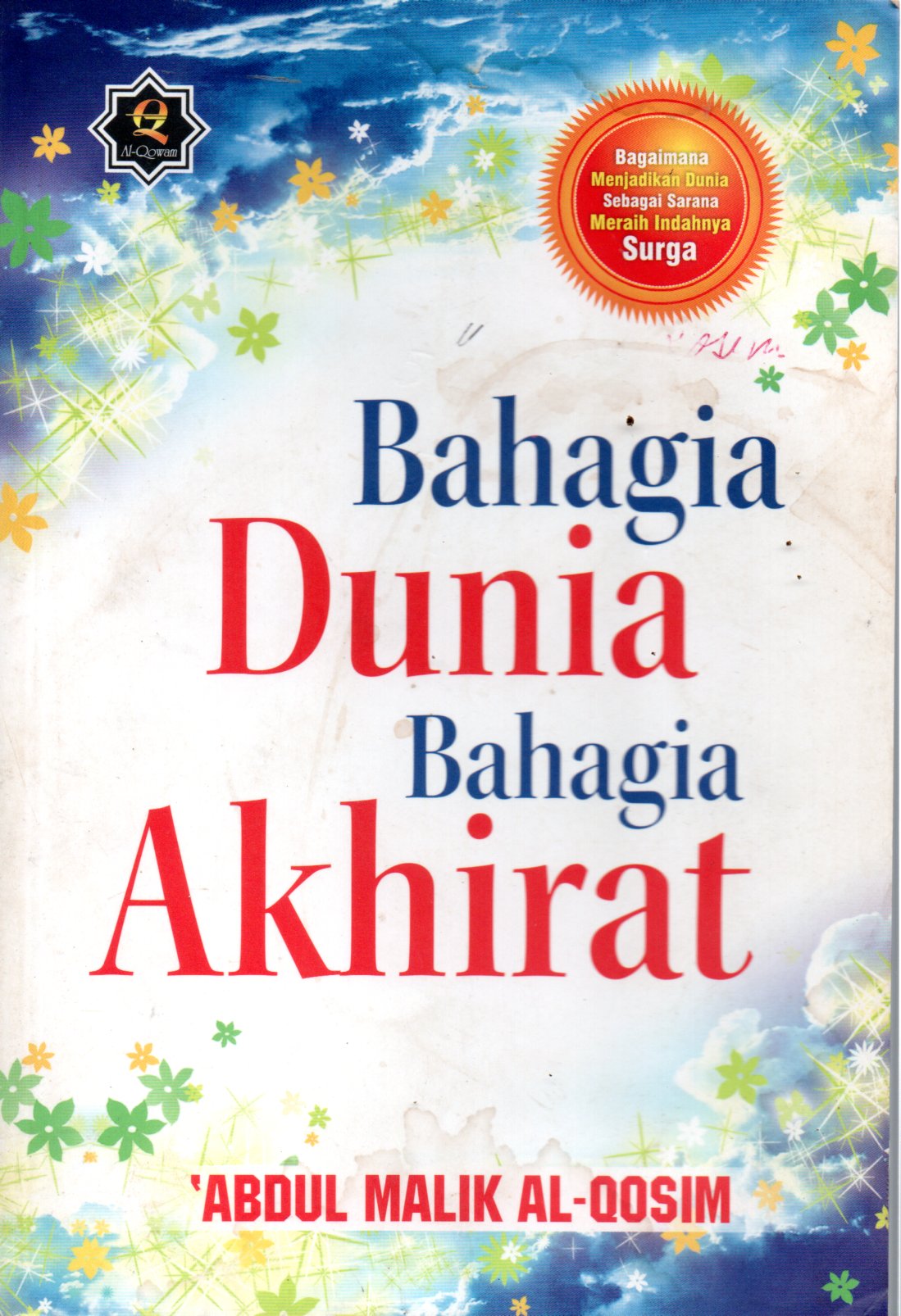 Sampul Bahagia Dunia Bahagia Akhirat / Penyunting: Abu Umar Basyir