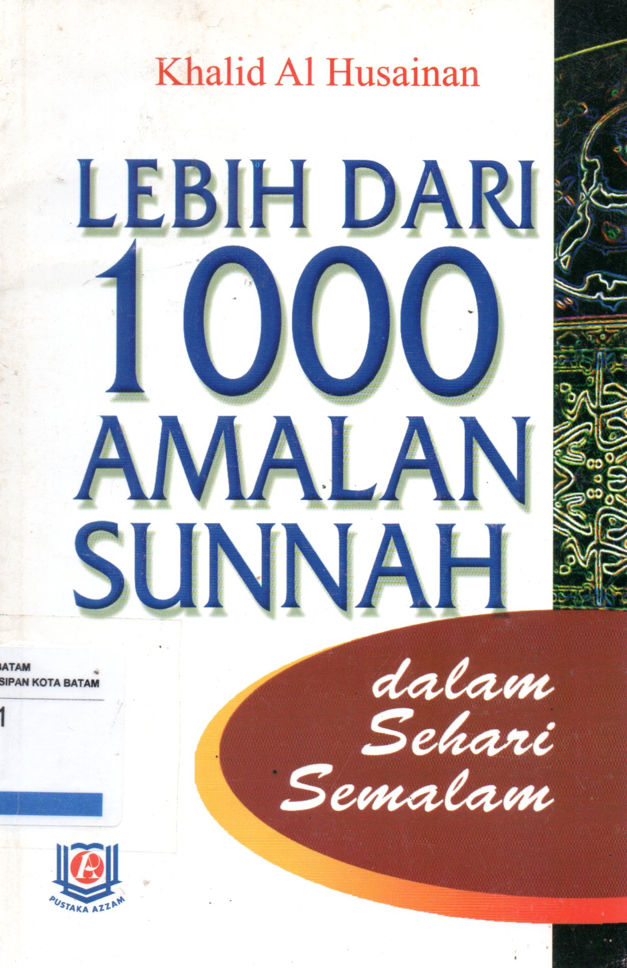 Sampul Lebih dari 1000 Amalan Sunnah :  dalam Sehari Semalam / Penerjemah: Marsuni Sasaky