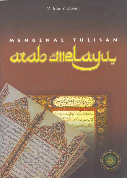 Sampul Mengenal Tulisan Arab Melayu / Penyunting ahli: Mahyudin Al Mudra