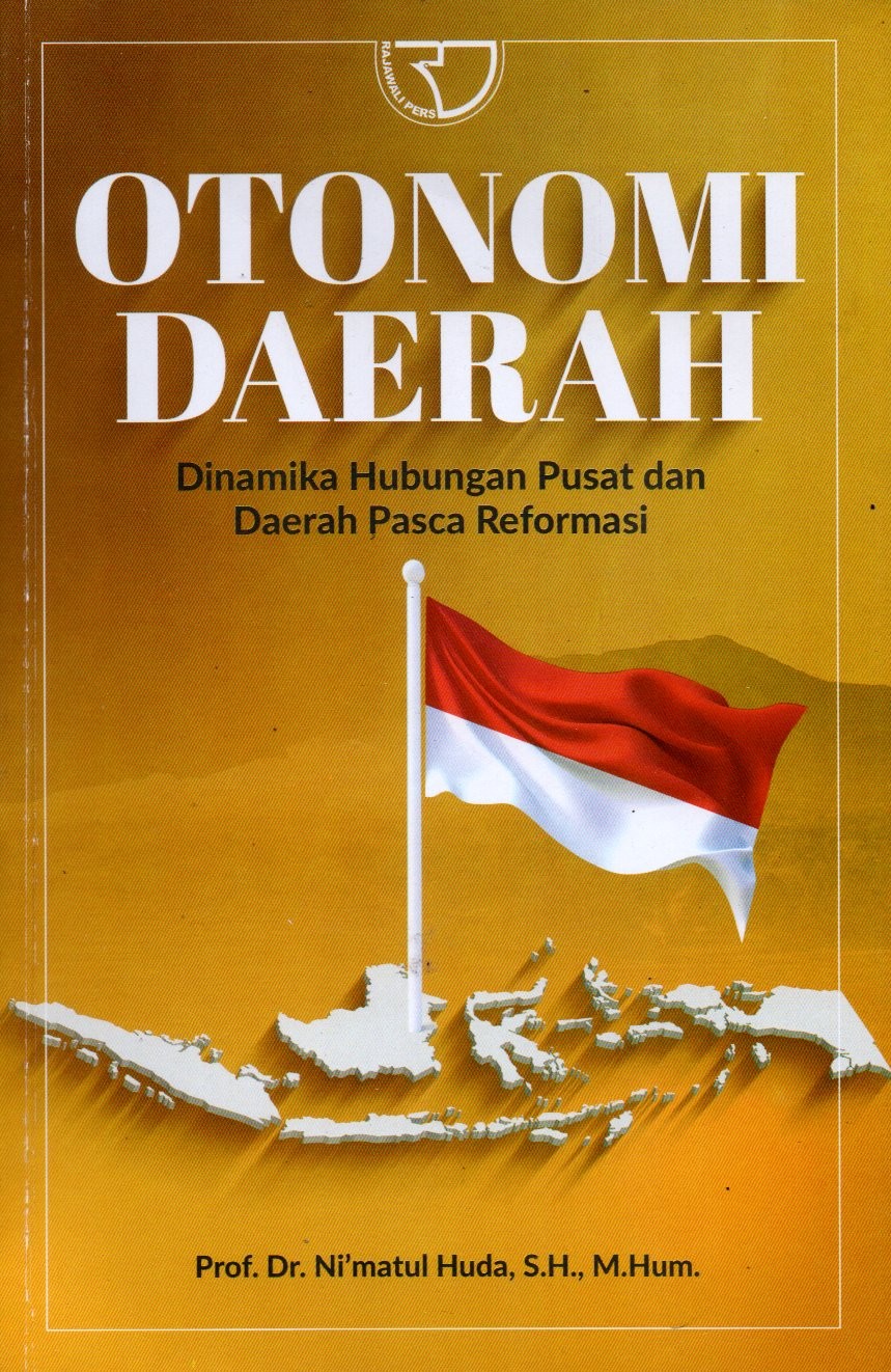 Sampul Otonomi Daerah :  Dinamika Hubungan Pusat dan Daerah Pasca Reformasi / Editor: Yayat Sri Hayati