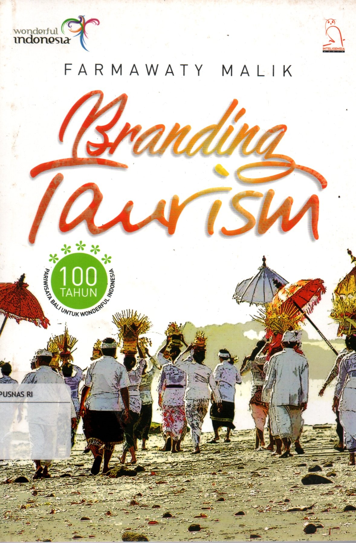 Sampul Branding Tourism :  100 Tahun Parawisata Bali untuk Wonderful Indonesia