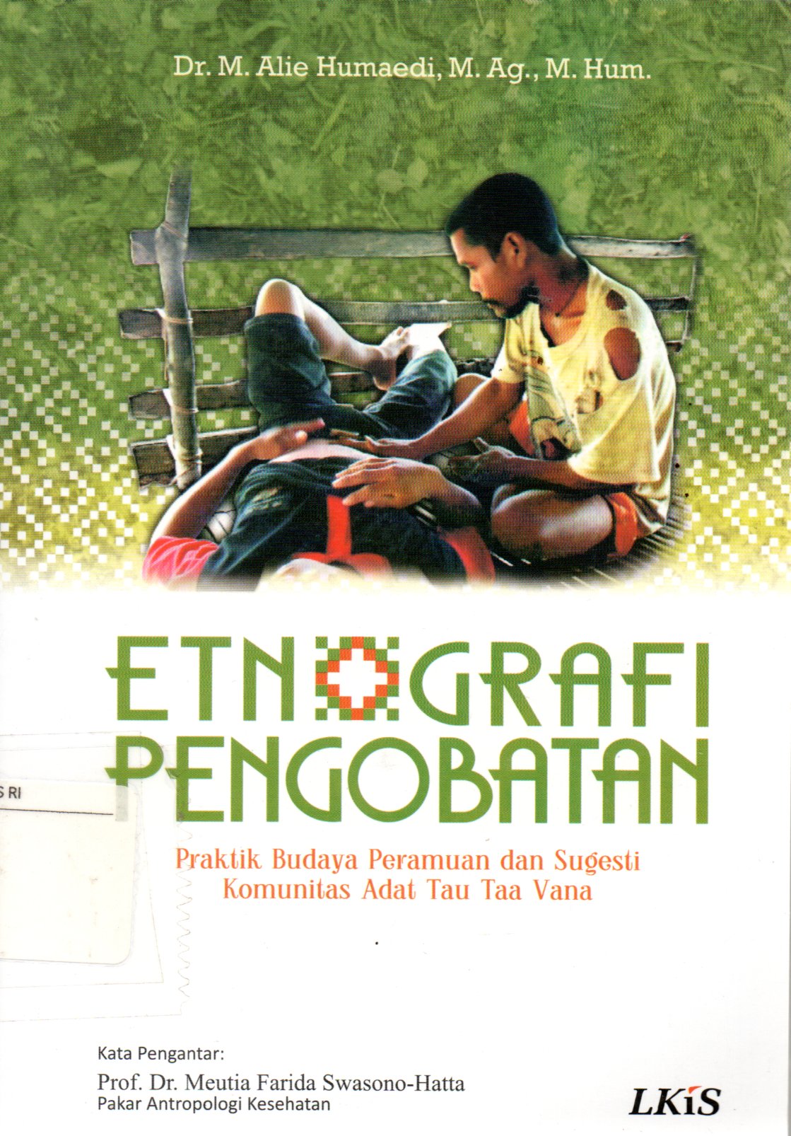 Sampul Etnografi Pengobatan :  Praktik Budaya Peramuan dan Sugesti Komunitas Adat Tau Taa Vana