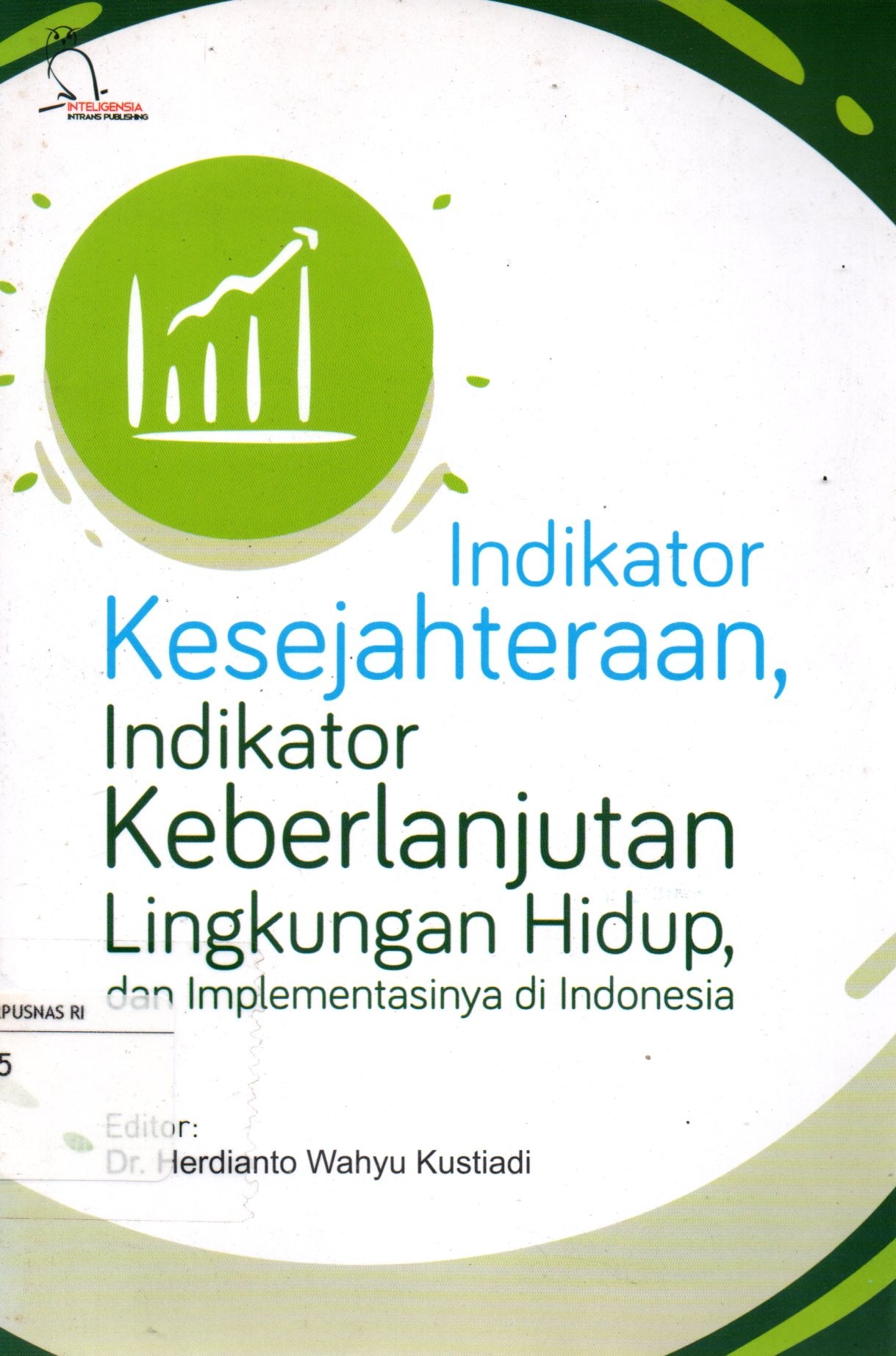 Sampul Indikator Kesejahteraan, Indikator Keberlanjutan Lingkungan Hidup dan Implementasinya di Indonesia / Editor: Herdianto Wahyu Kustiadi