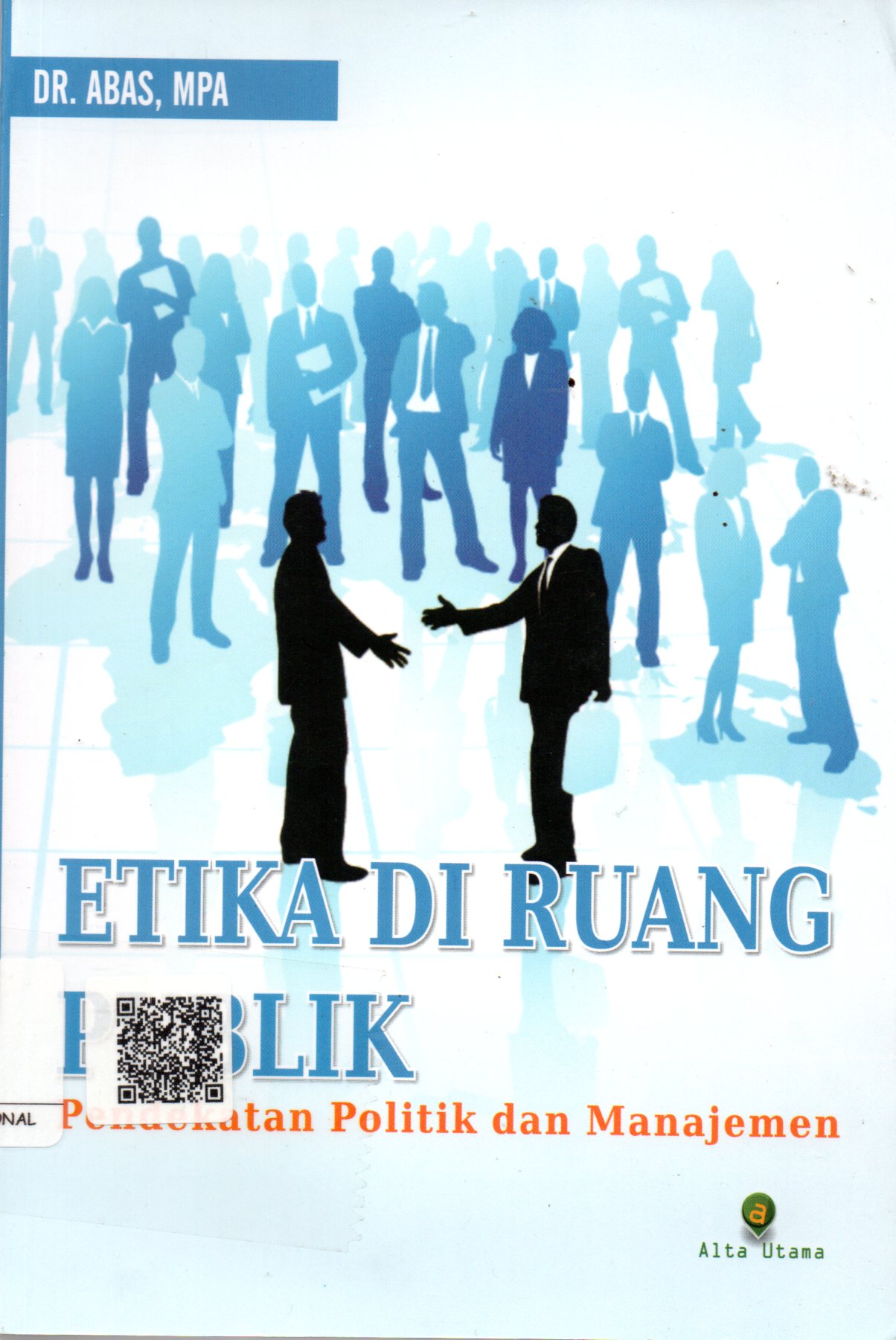 Sampul Etika di Ruang Publik :  Pendekatan Politik dan Manajemen / Editor: Tim Alta Utama