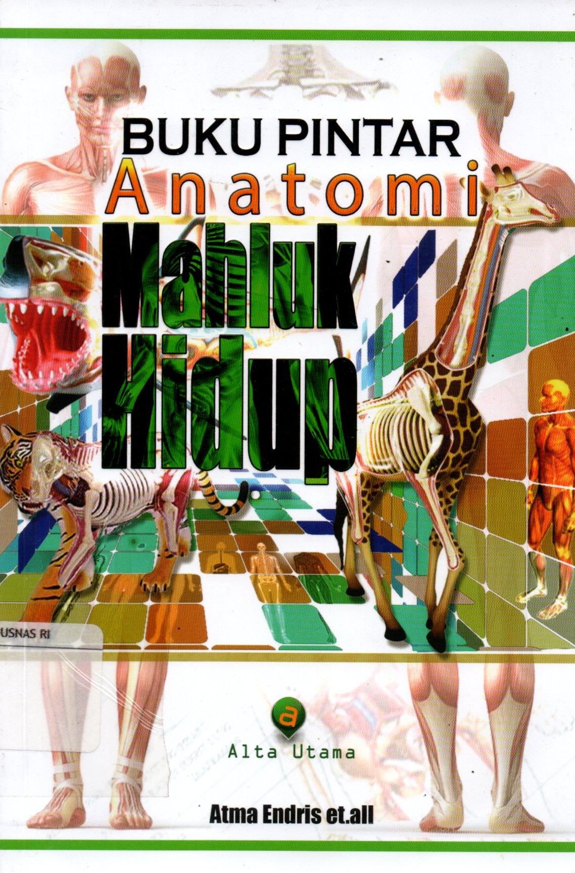 Sampul Buku Pintar Anatomi Makhluk Hidup / Editor: Nita Angraeni