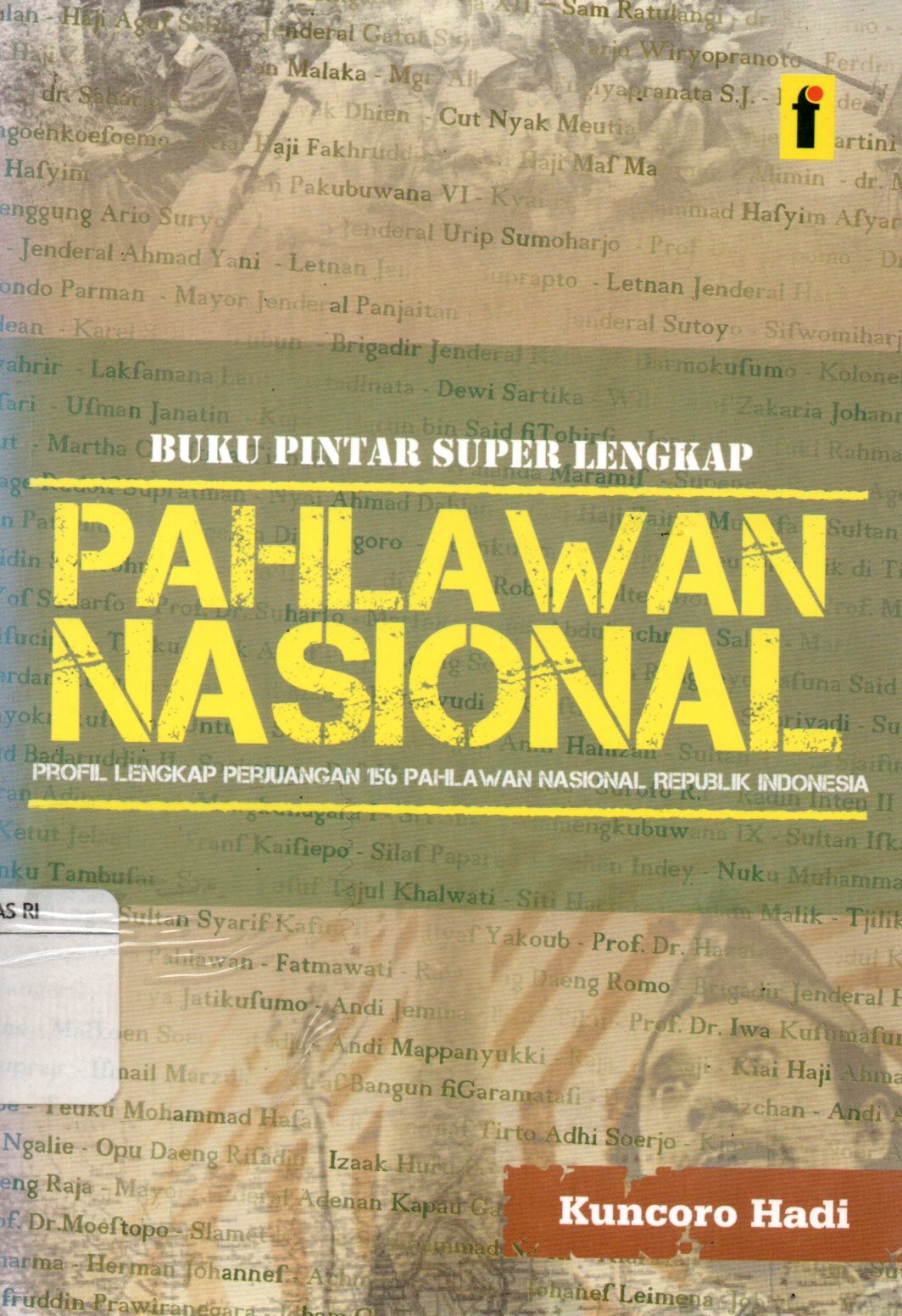 Sampul Buku Pintar Super Lengkap Pahlawan Nasional :  Profil Lengkap Perjuangan 156 Pahlawan Nasional Republik Indonesia / Editor: Qoni