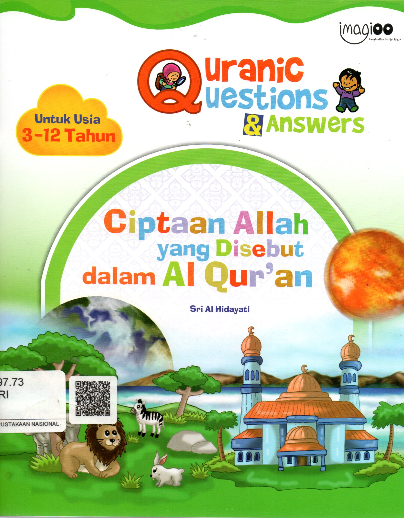 Sampul Ciptaan Allah yang Disebut dalam Al-Quran :  Quranic Question dan Answers / Editor Bahasa: Safitri Lusiana