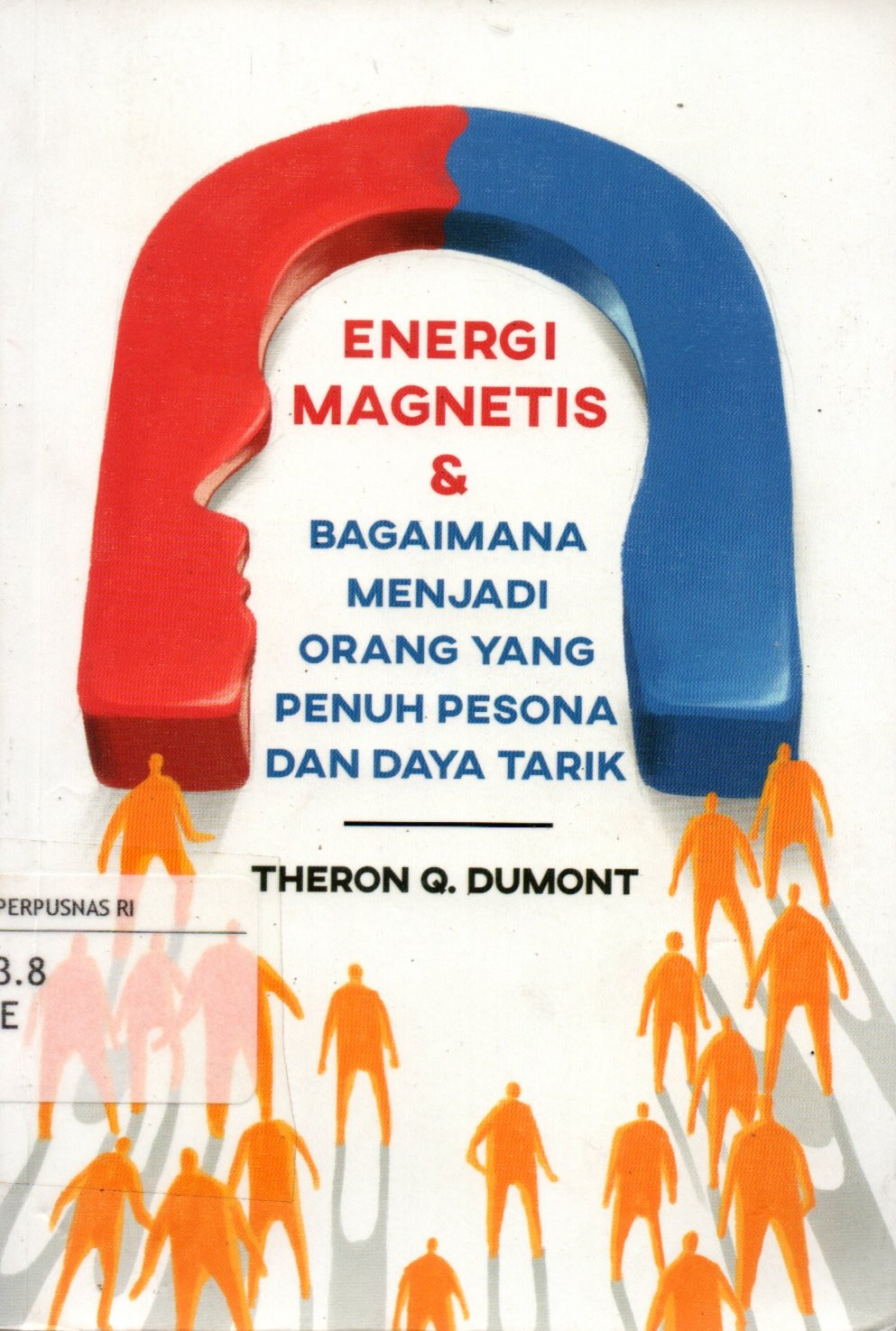 Sampul Energi Magnetis dan Bagaimana Menjadi Orang Yang Penuh Pesona dan Daya Tarik / Penerjemah: Laila Qadria