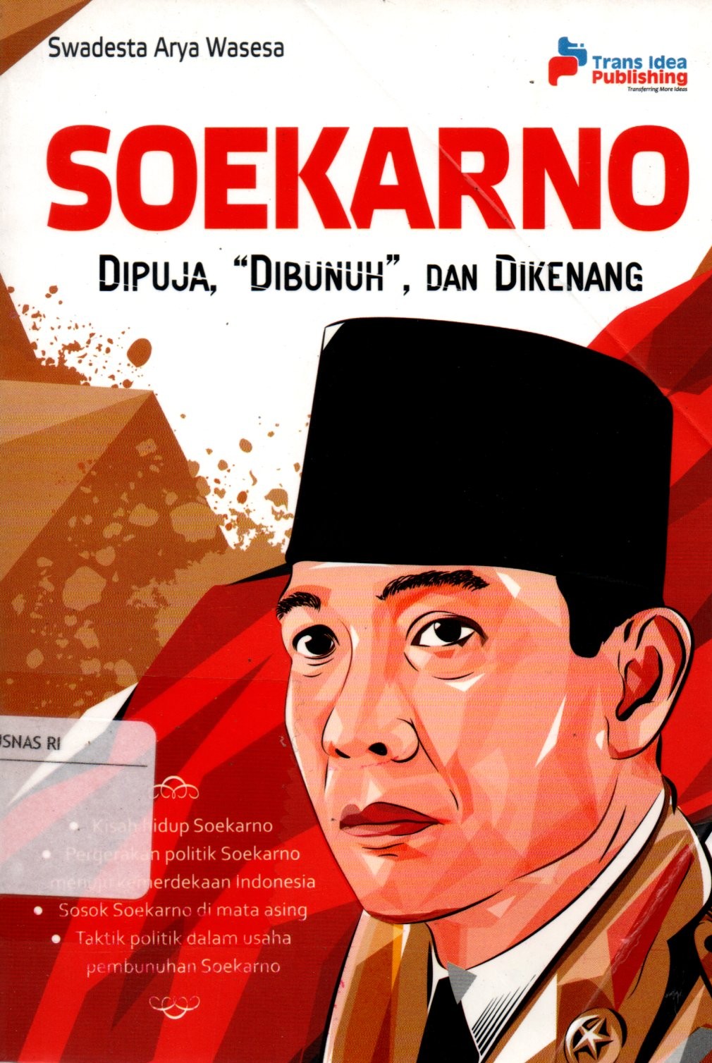 Sampul Soekarno :  Dipuja, Dibunuh, dan Dikenang