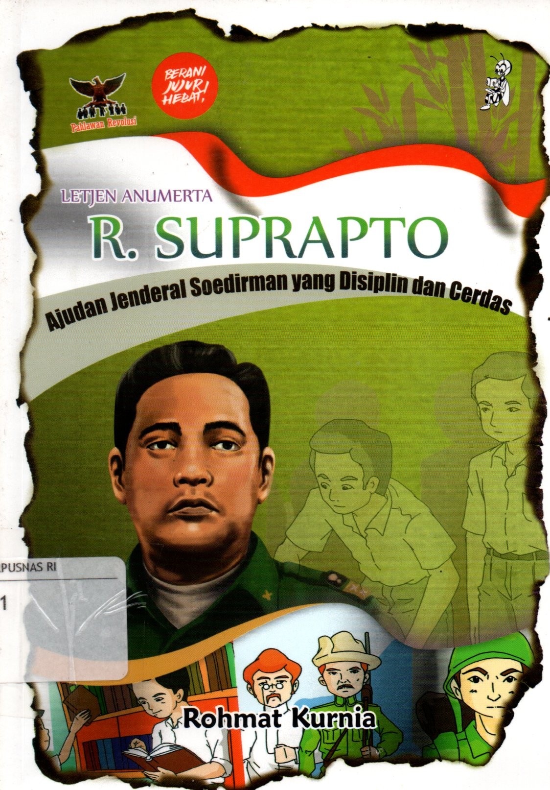 Sampul Letjen Anumerta R. Suprapto :  Ajudan Jenderal Soedirman yang Disiplin dan Cerdas