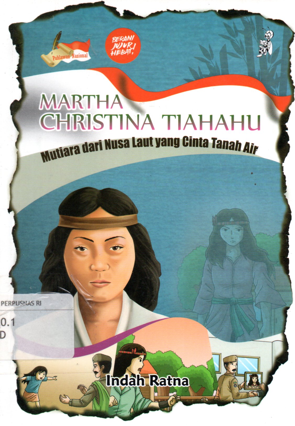 Sampul Martha Christina Tiahahu :  Mutiara dari Nusa Laut yang Cinta Tanah Air