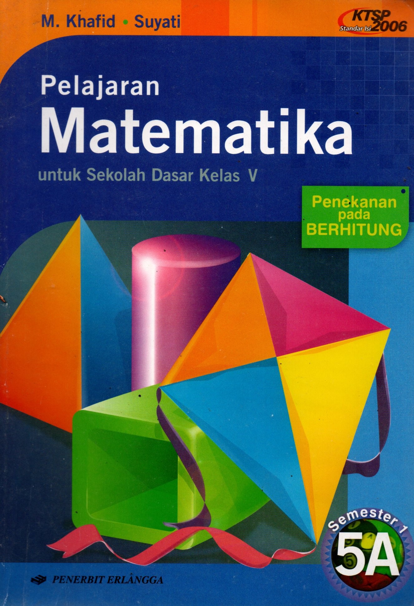 Sampul Pelajaran Matematika untuk Sekolah Dasar Kelas V :  Penekanan pada Berhitung / Editor: Muji Darmanto