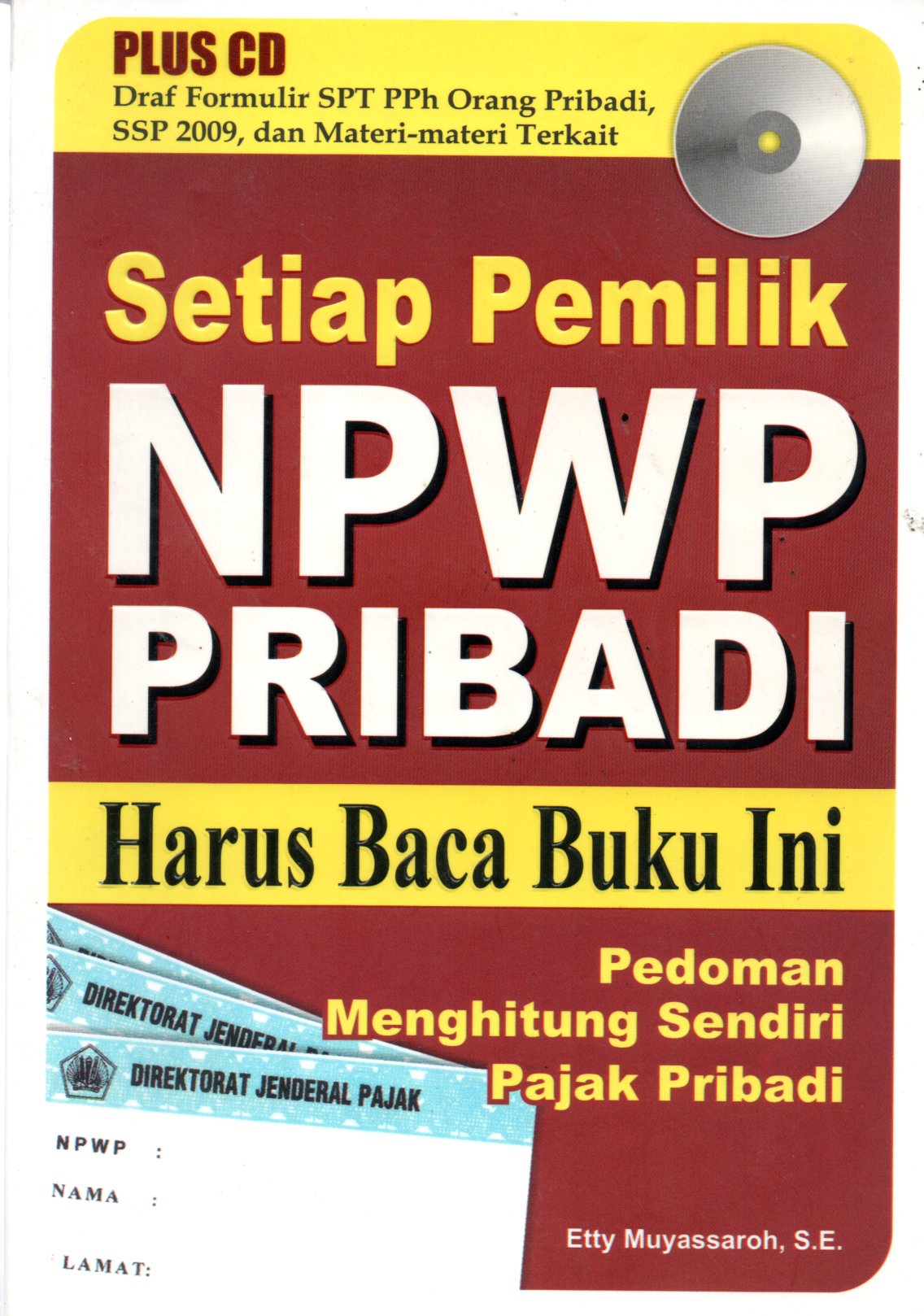 Sampul Setiap Pemilik NPWP Pribadi Harus Baca Buku Ini :  Pedoman Menghitung Sendiri Pajak Pribadi / Penyunting: Bala Seda