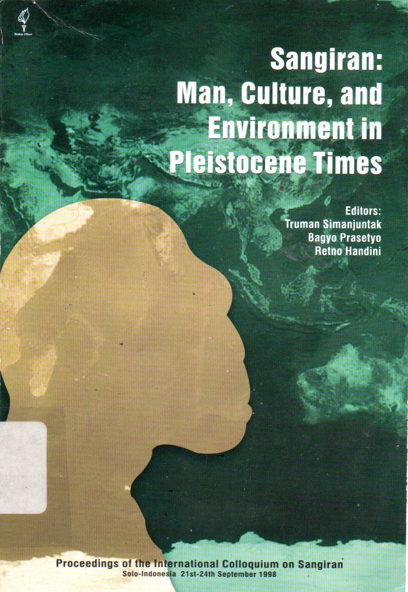 Sampul Sangiran (Man, Culture, and Environment in Pleistocene Times) :  Proceedings of the International Colloquium in Sangiran / Editor: Truman Simanjuntak, Bagayo Prasetyo, Retno Handini