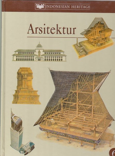 Sampul IINDONESIA HERITAGE : ARSITEKTUR / GUNAWAN TJAHJONO