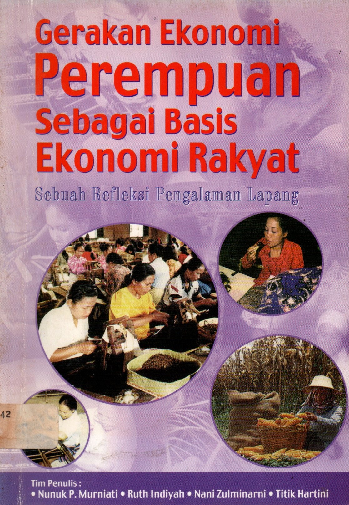 Sampul Gerakan Ekonomi Perempuan Sebagai Basis Ekonomi Rakyat :  Sebuah Refleksi Pengalaman Lapang / Editor: Nunuk P. Murniati