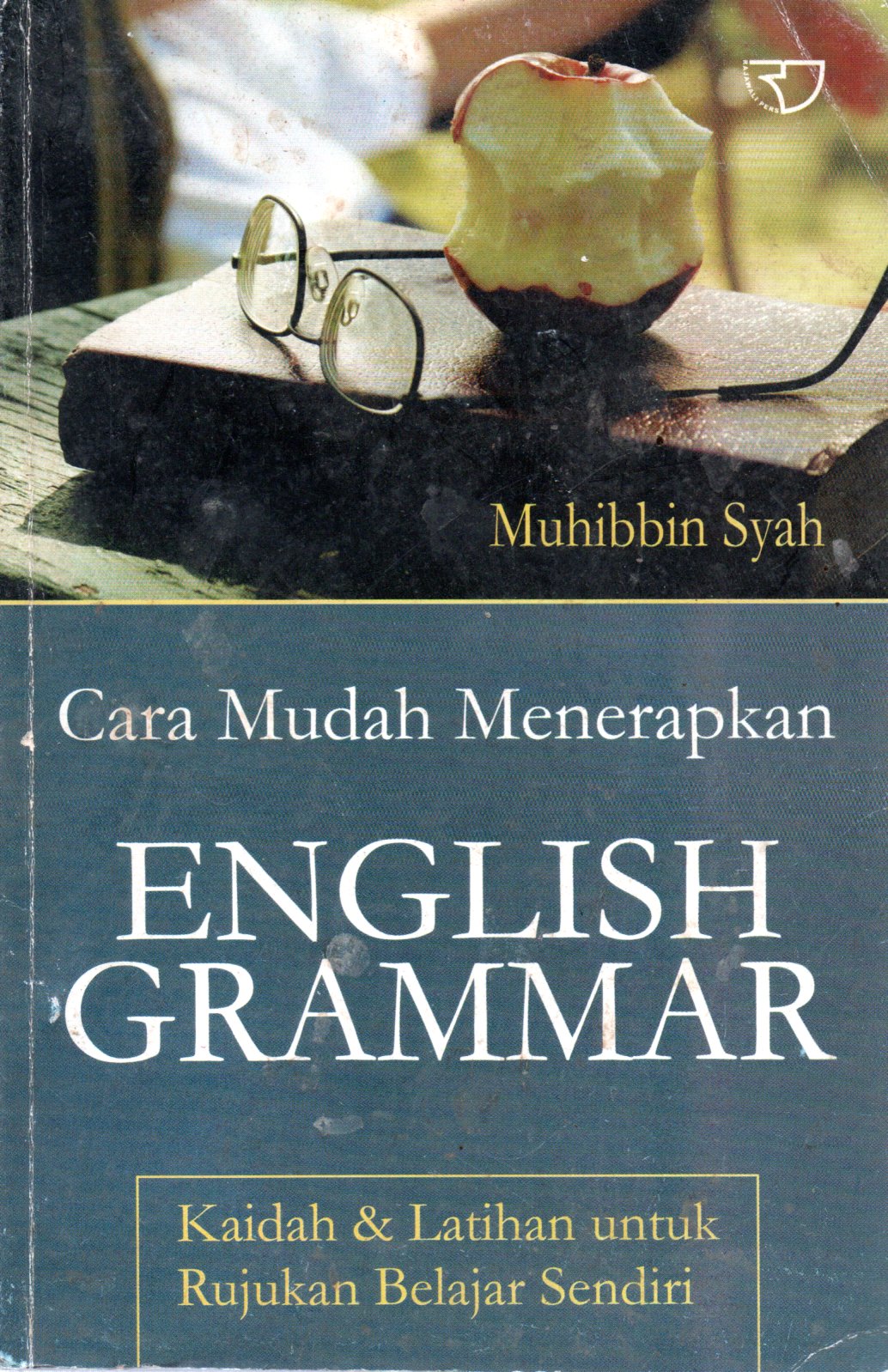 Sampul Cara Mudah Menerapkan English Grammar :  Kaidah dan Latihan untuk Rujukan Belajar Sendiri