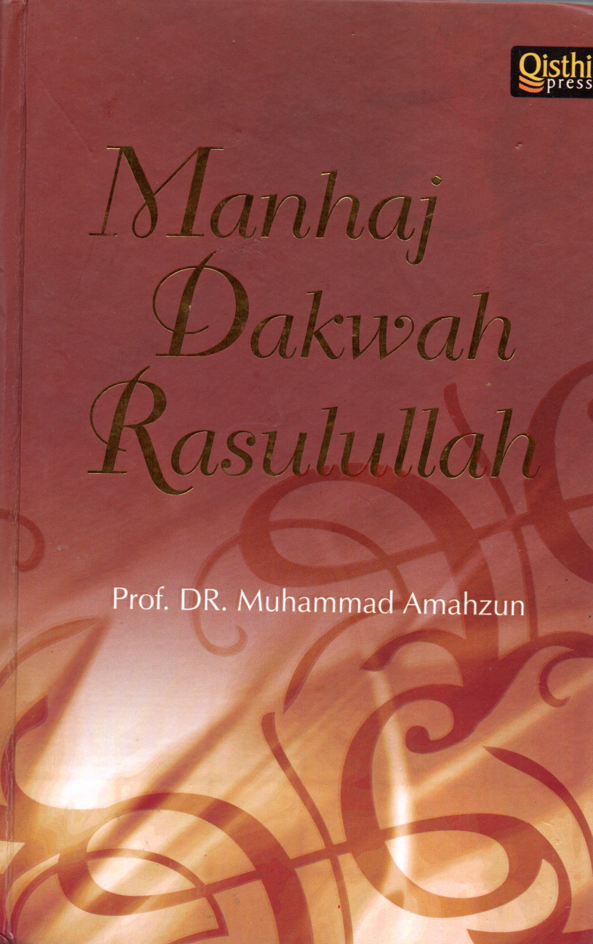 Sampul Manhaj Dakwah Rasulullah / Penerjemah: Anis Maftukhin