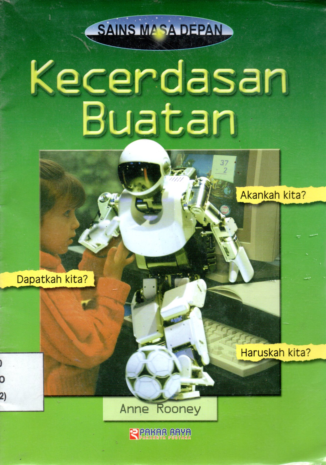 Sampul Sains Masa Depan :  Kecerdasan Buatan / Alih Bahasa: Rudiyanto, Editor: Susie Brooks
