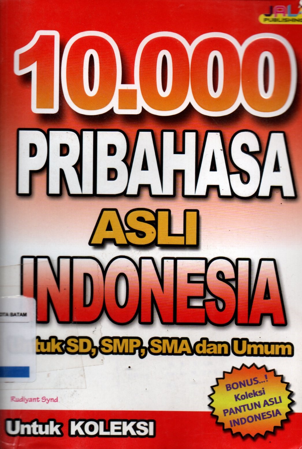 Sampul 10.000 Pribahasa Asli Indonesia :  untuk SD, SMP, SMA dan Umum / Editor: Fari Nuraeni