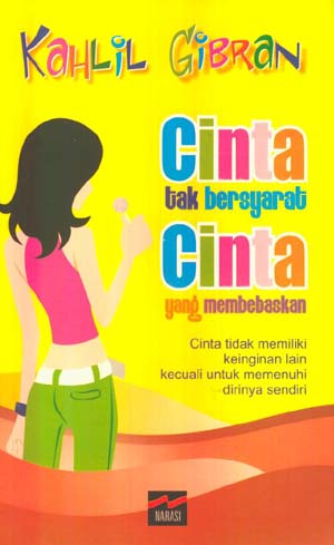 Sampul CINTA TAK BERSYARAT CINTA YANG MEMBEBASKAN / KHALIL GIBRAN