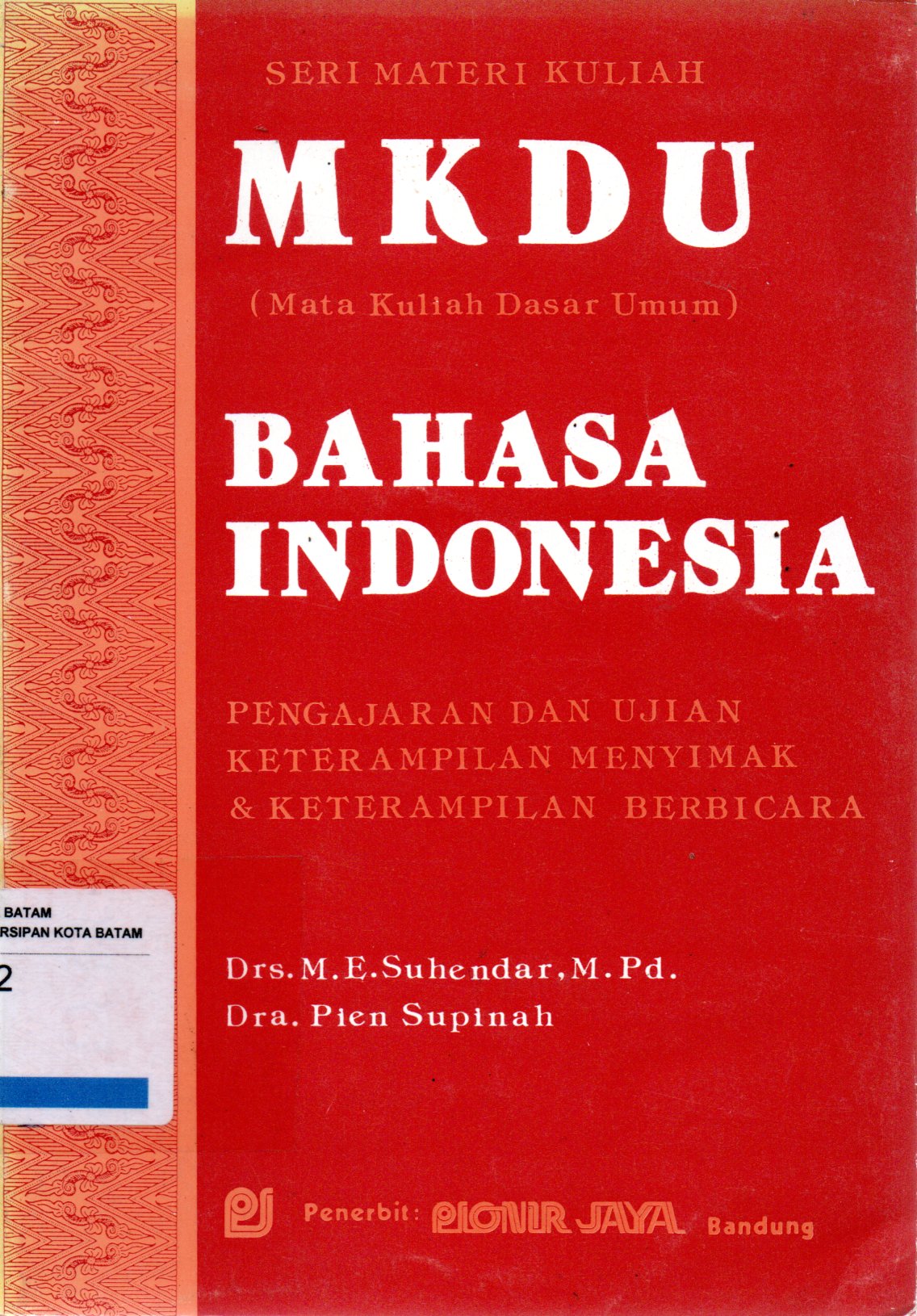 Sampul Mata Kuliah Dasar Umum Bahasa Indonesia :  Pengajaran dan Ujian Keterampilan Menyimak dan Keterampilan Berbicara