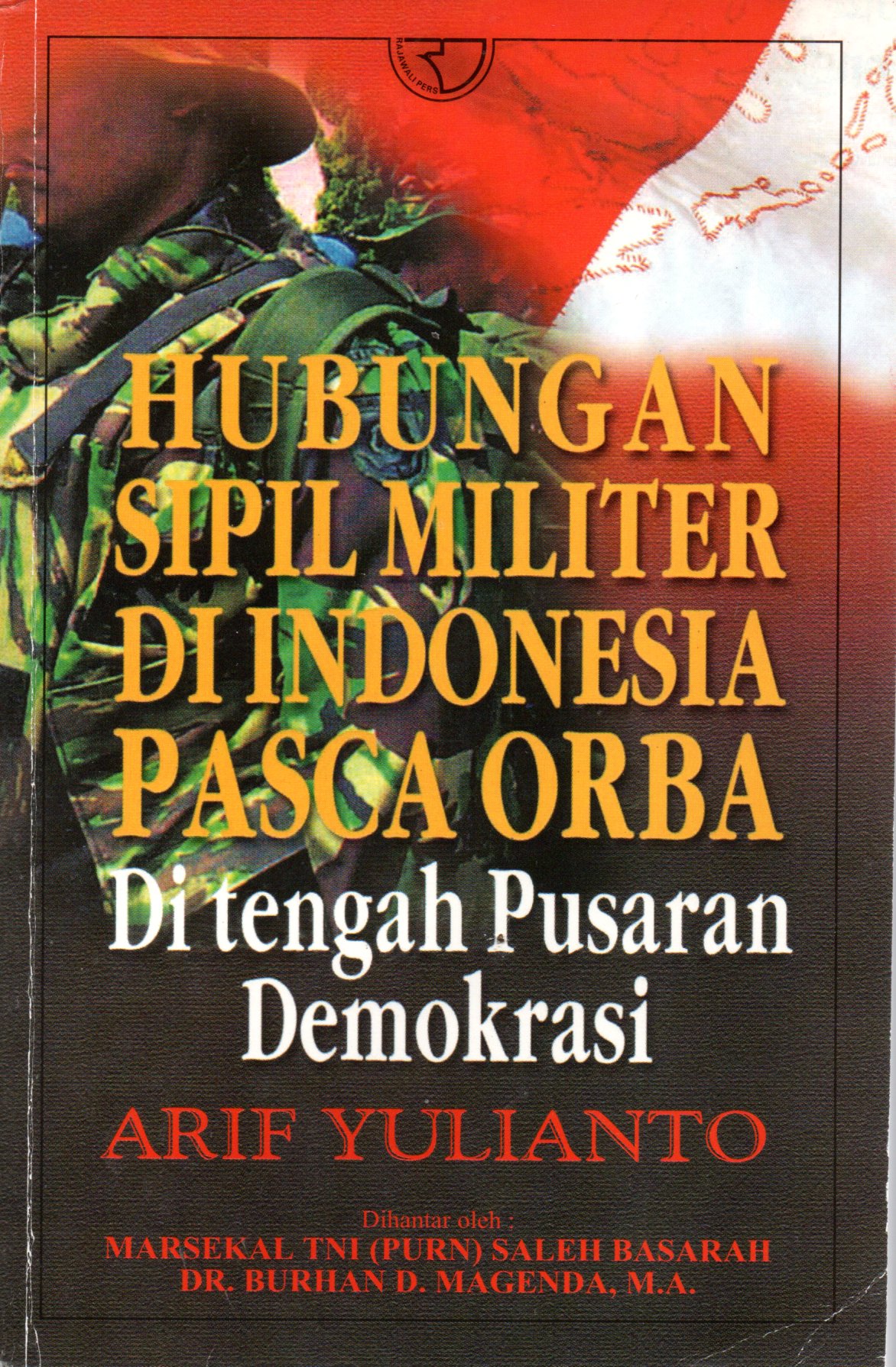 Sampul Hubungan Sipil Militer di Indonesia Pasca Orba di Tengah Pusaran Demokrasi