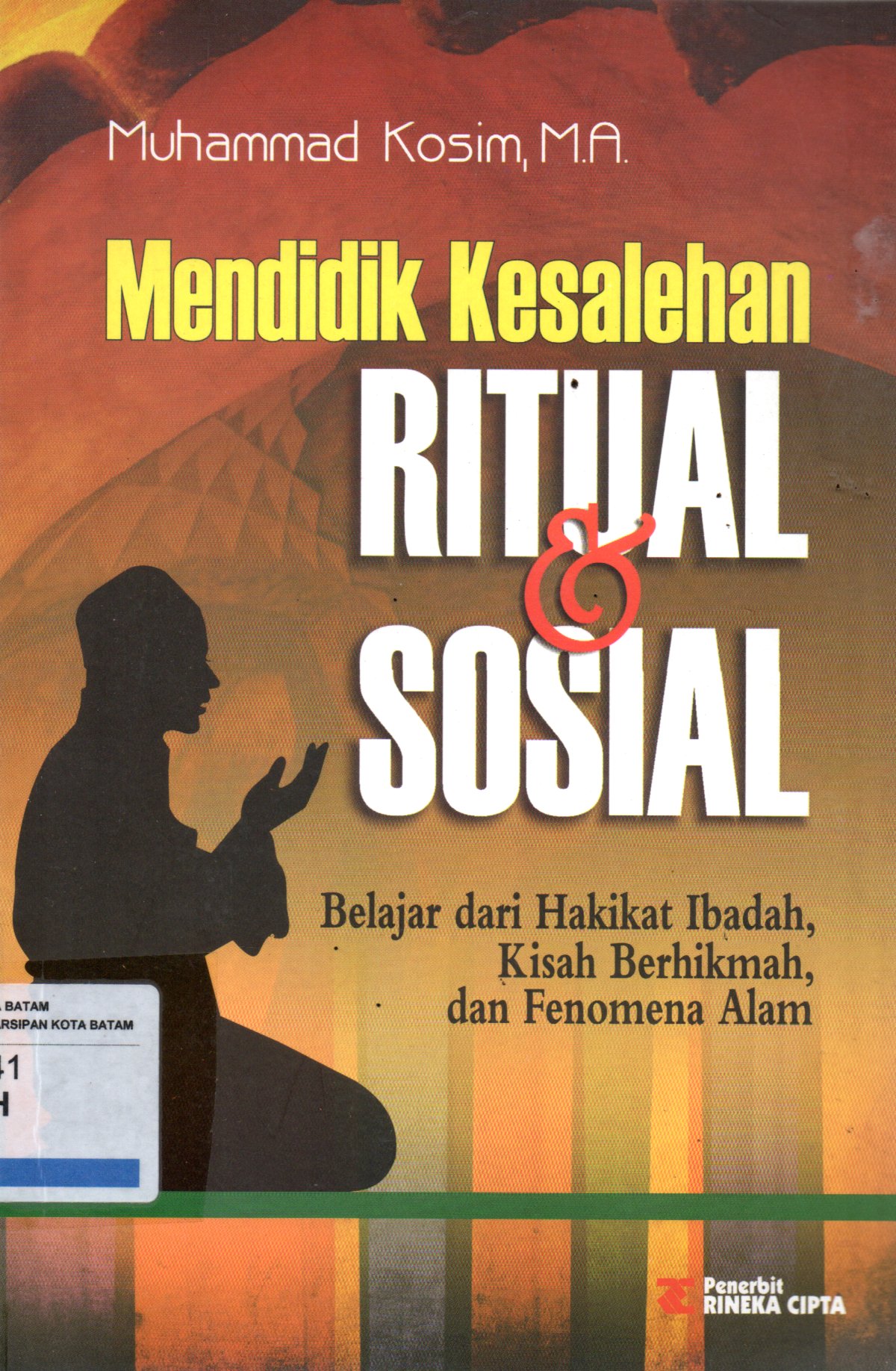 Sampul Mendidik Kesalehan Ritual dan Sosial :  Belajar dari Hakikat Ibadah, Kisah Berhikmah, dan Fenomena Alam / Editor: Fatchurr