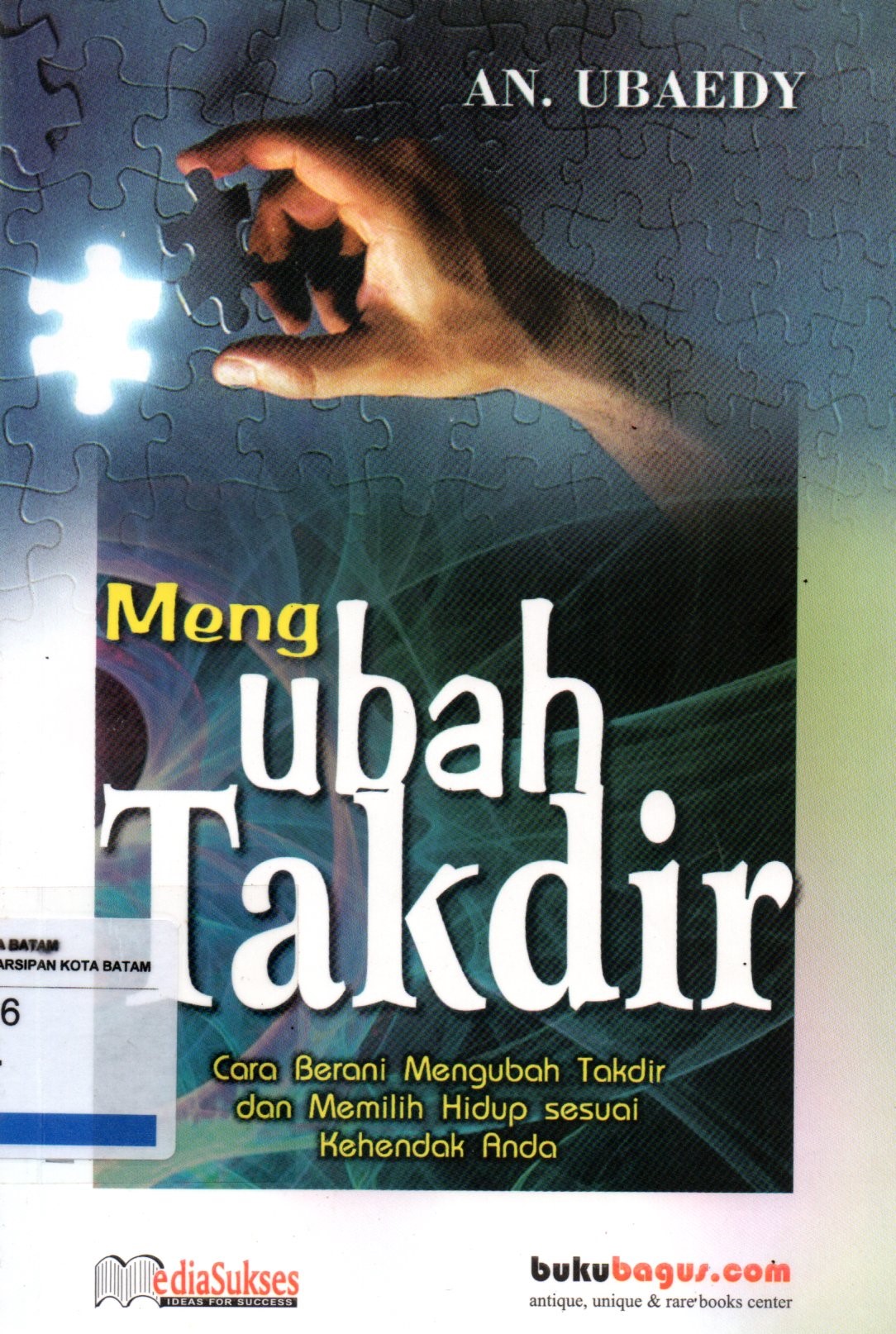 Sampul Mengubah Takdir :  Cara Berani Mengubah Takdri dan Memilih Hidup Sesuai Kehendak Anda / Editor: Maulavi Senior
