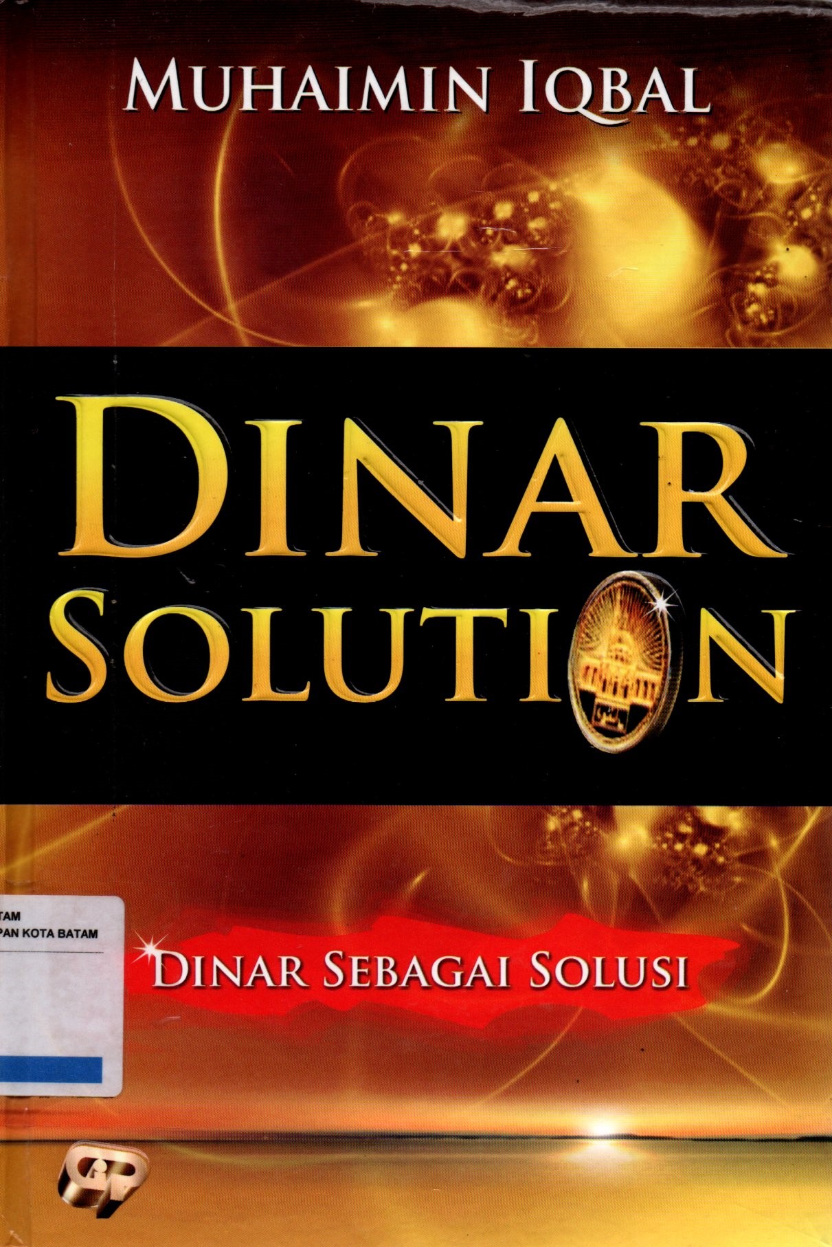 Sampul Dinar Solution :  Dinar Sebagai Solusi / Penyunting: Budi Permadi
