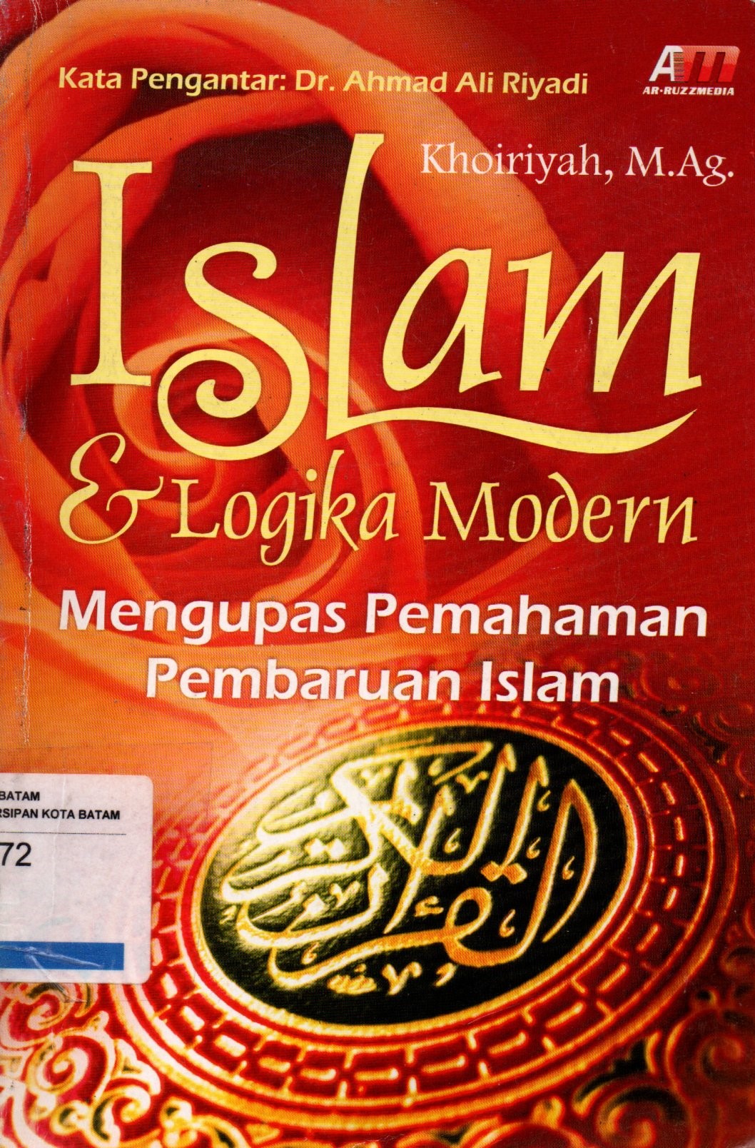 Sampul Islam dan Logika Modern :  Mengupas Pemahaman Pembaruan Islam / Editor: Abdul Qodir Shaleh