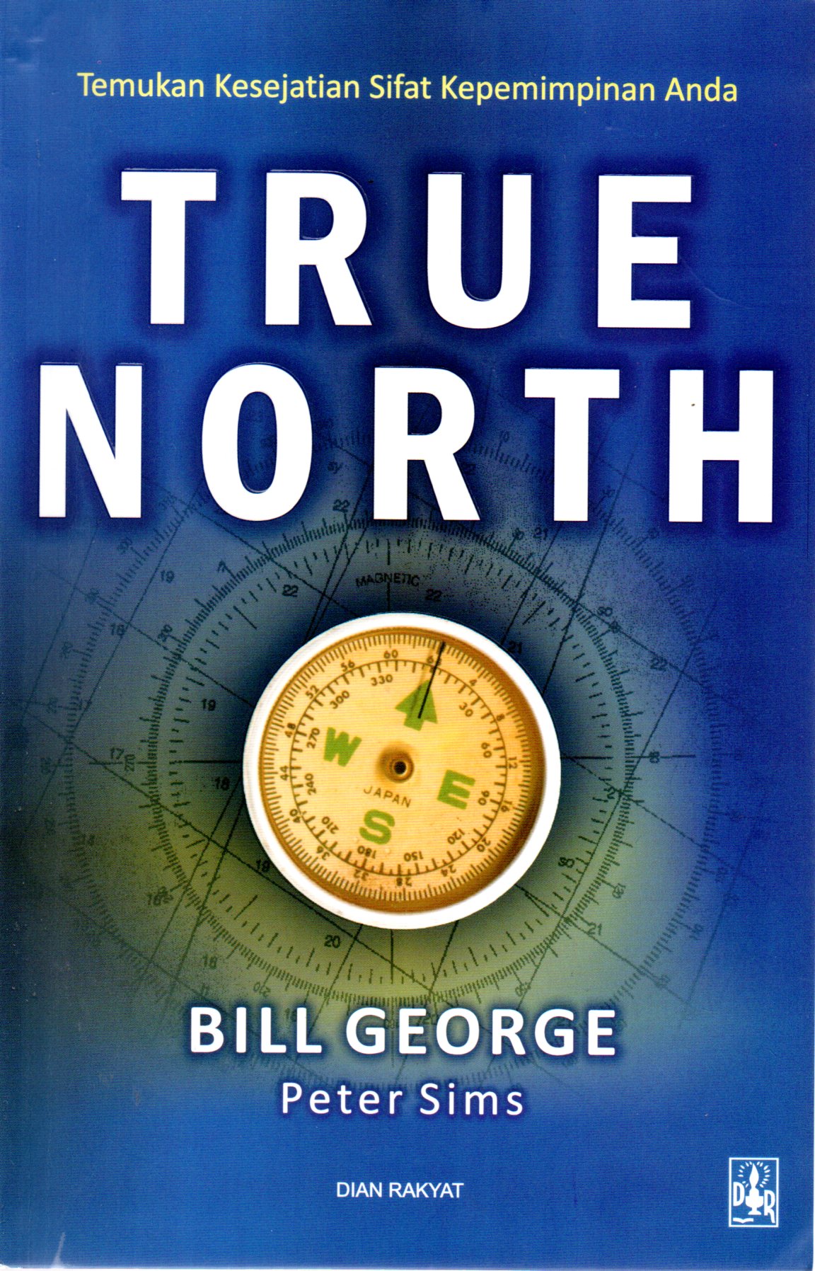 Sampul True North :  Menemukan Kepemimpinan Otentik Anda / Editor: Dedes Ekarini