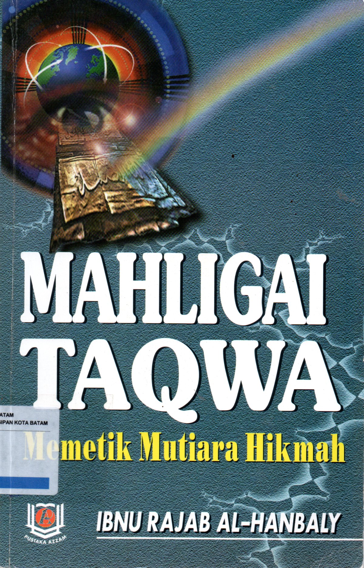 Sampul Mahligai Taqwa :  Memetik Mutiara Hikmah Ibnu Rajab Al-Hanbali / Penerjemah: Syamsuddin TU