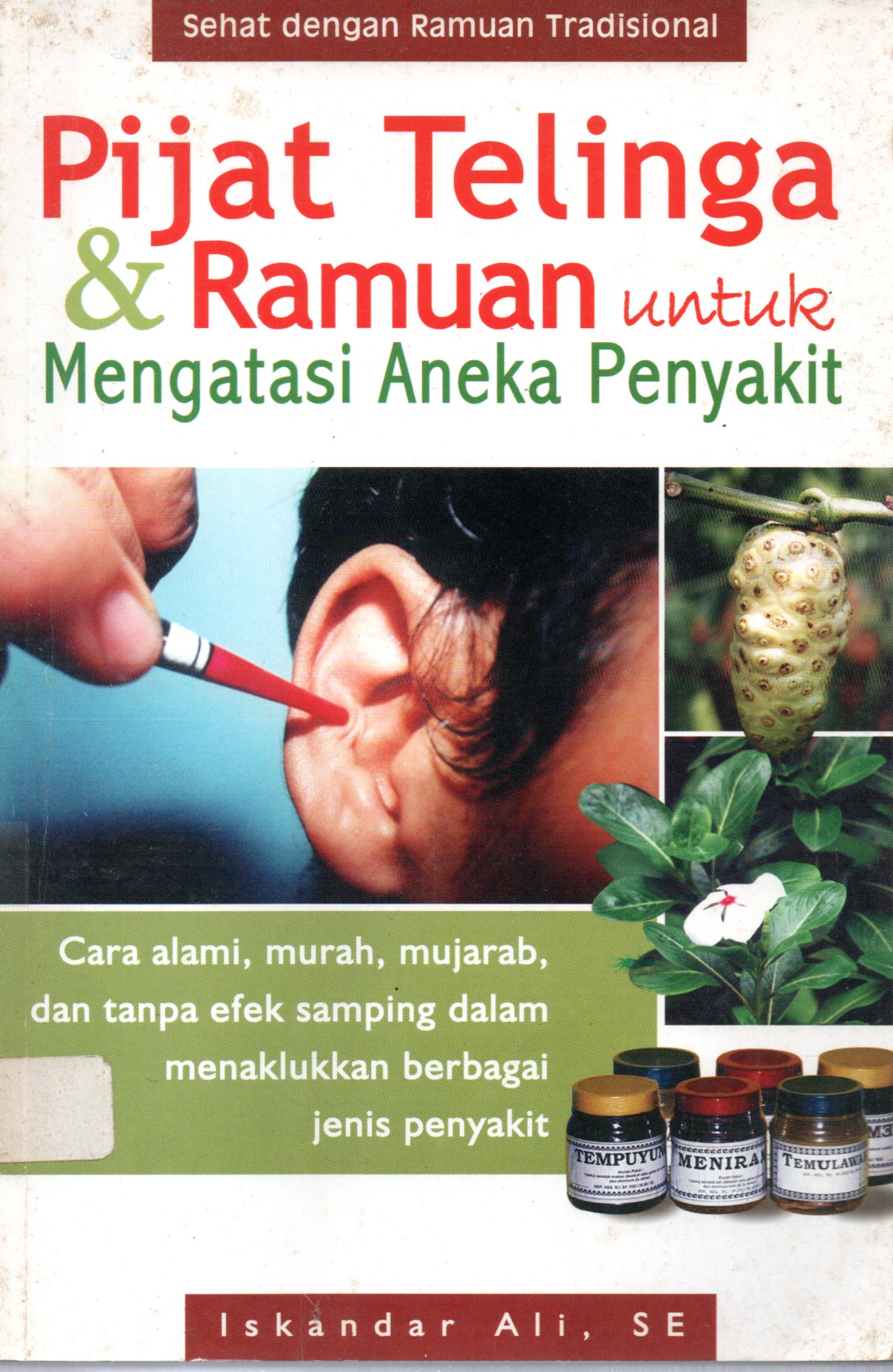 Sampul Pijat Telinga dan Ramuan untuk Mengatasi Aneka Penyakit :  Sehat dengan Ramuan Tradisional / Penyunting: Mulyono