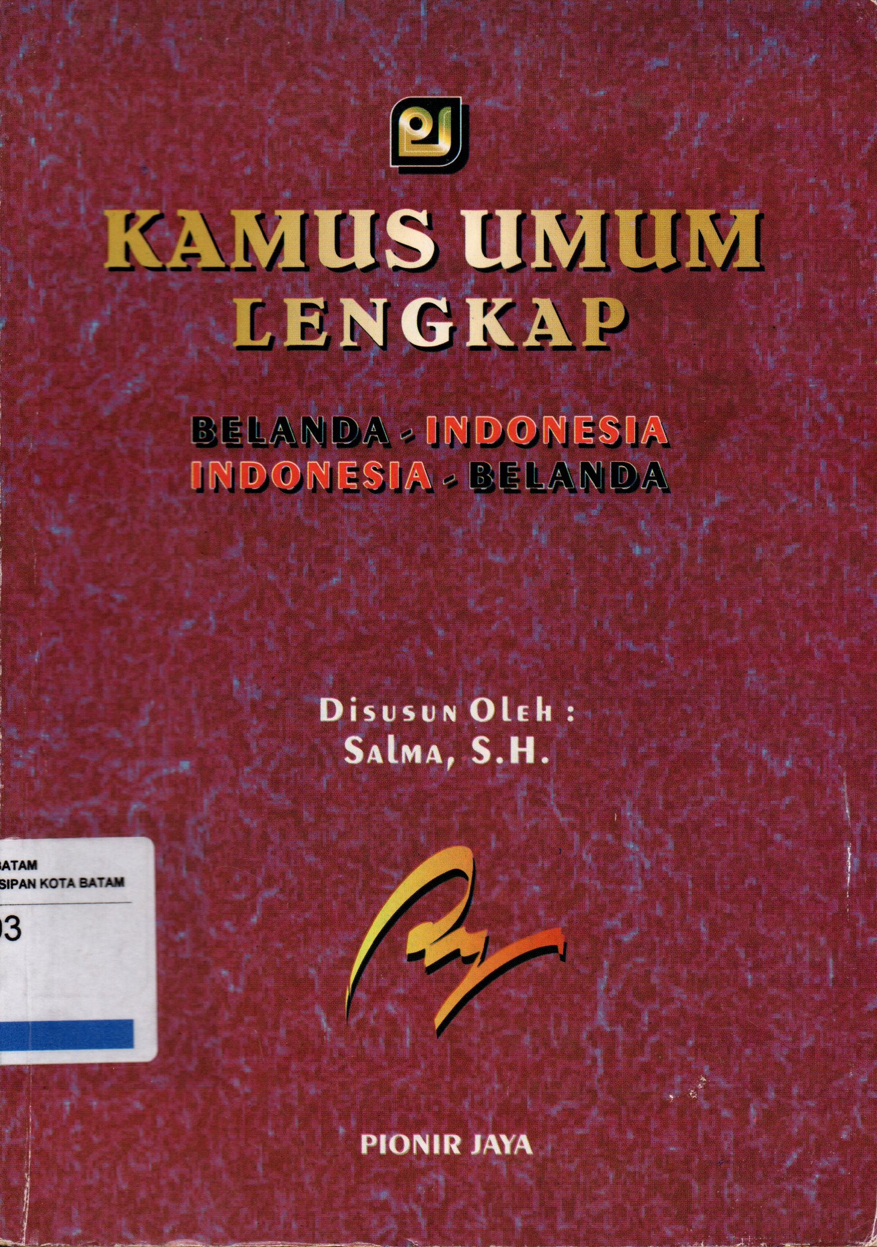 Sampul KAMUS UMUM LENGKAP : BELANDA-INDONESIA, INDONESIA-BELANDA / SALMA, SH