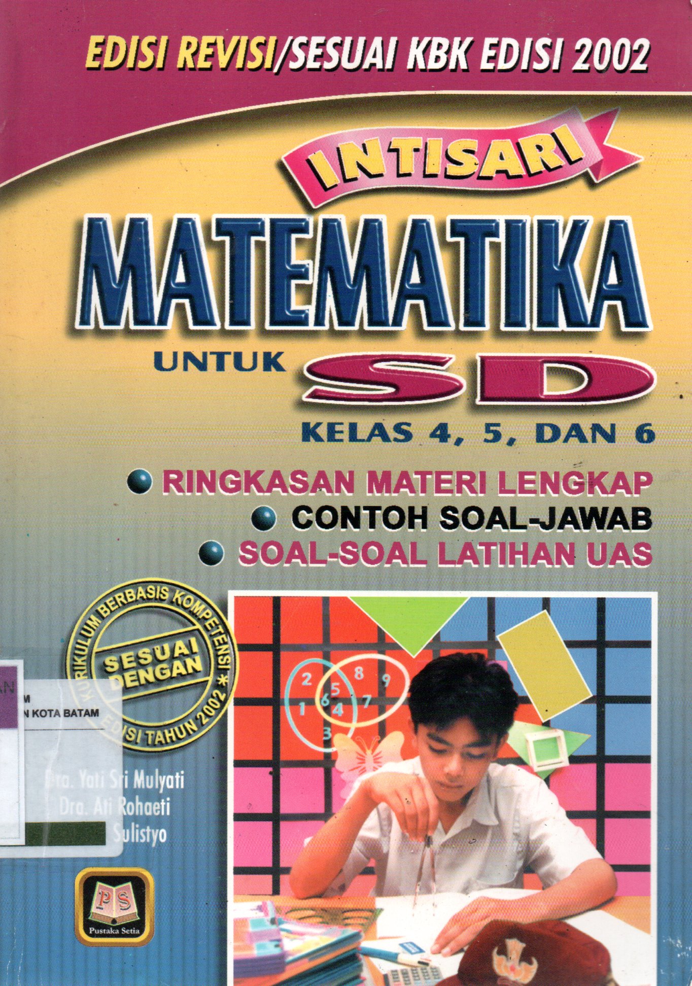 Sampul Intisari Matematika untuk SD Kelas 4,5 dan 6 :  Kumpulan Rumus Lengkap disertai Contoh Soal-Jawab dan Latihan UAS