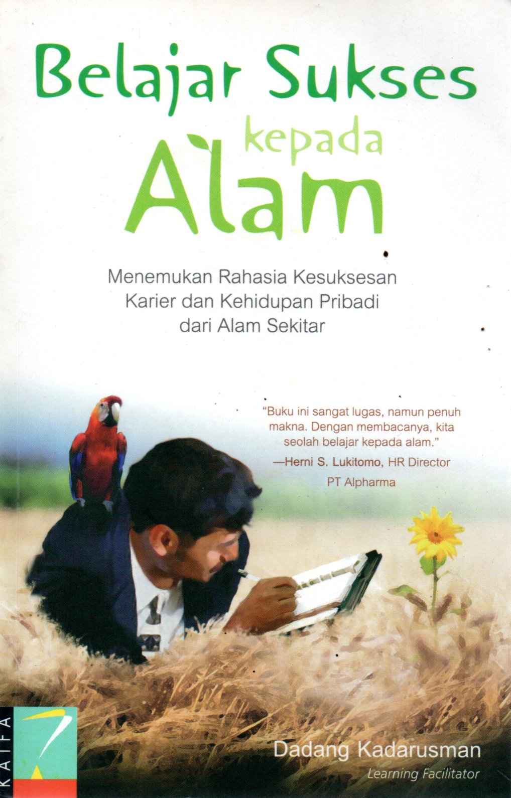 Sampul Belajar Sukses kepada Alam :  Menemukan Rahasia Kesuksesan Karier dan Kehidupan Pribadi dari Alam Sekitar / Penyunting: Haris Priyatna