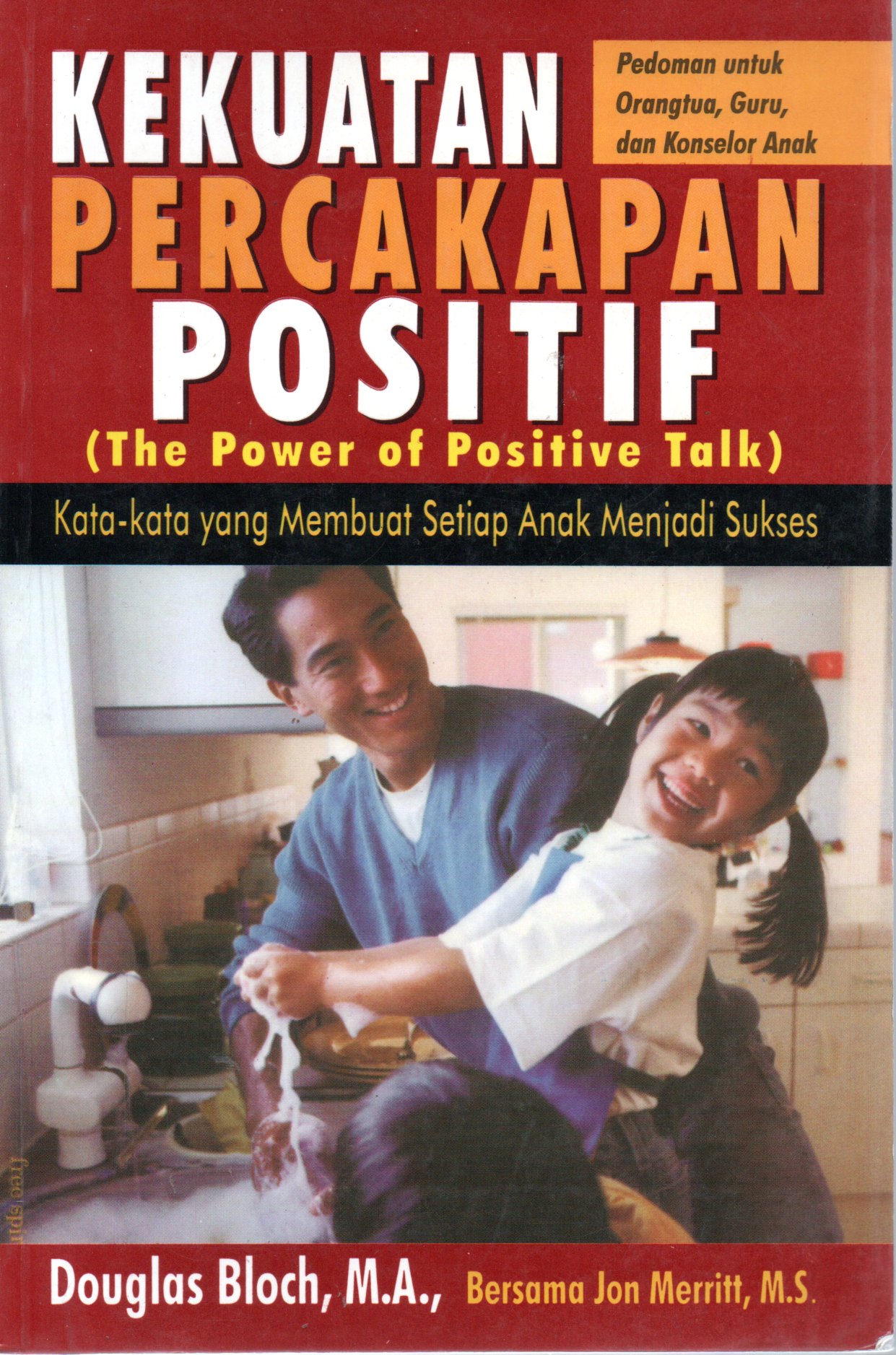 Sampul Kekuatan Percakapan Positif = The Power of Positive Talk :  Kata-Kata yang Membuat Setiap Anak Menjadi Sukses / Alih Bahasa: Angga Febriani, Editor: Ostaria Silaban, Lyndon Saputra