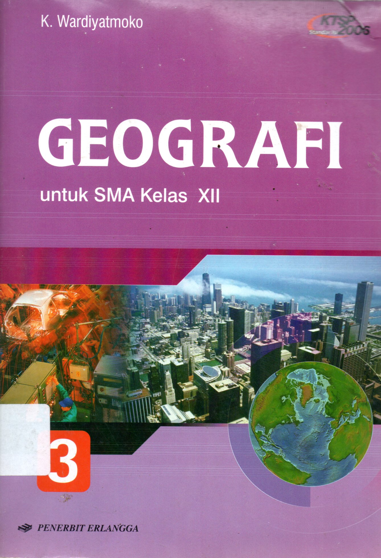 Sampul Geografi :  untuk SMA Kelas XII / Editor: Faisol