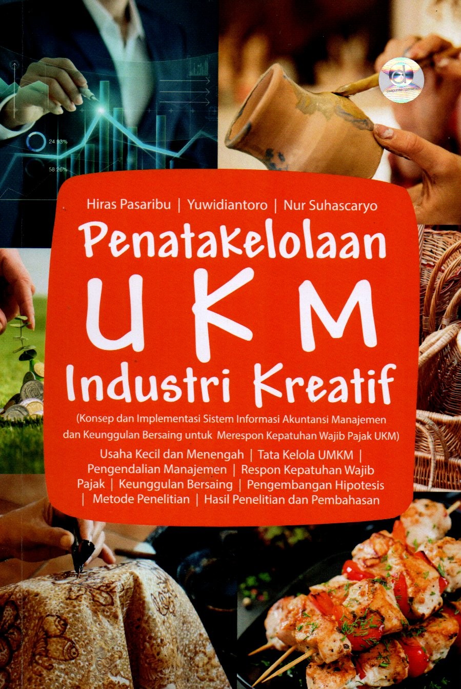 Sampul Penatakelolaan UKM Industri Kreatif :  Konsep dan Implementasi Sistem Informasi Akuntansi Manajemen dan Keunggulan Bersaing untuk Merespon Kepatuhan Wajib Pajak UKM