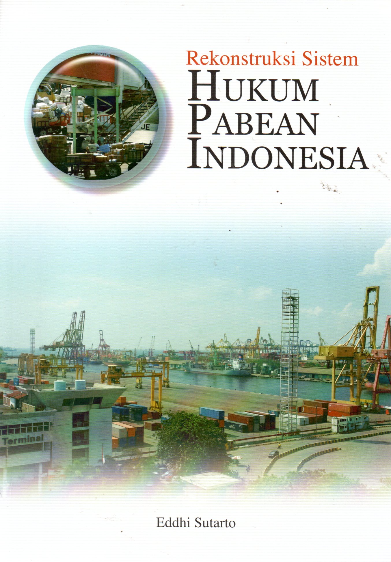 Sampul Rekonstruksi Sistem Hukum Pabean Indonesia / Editor: Yayat Sri Hayati