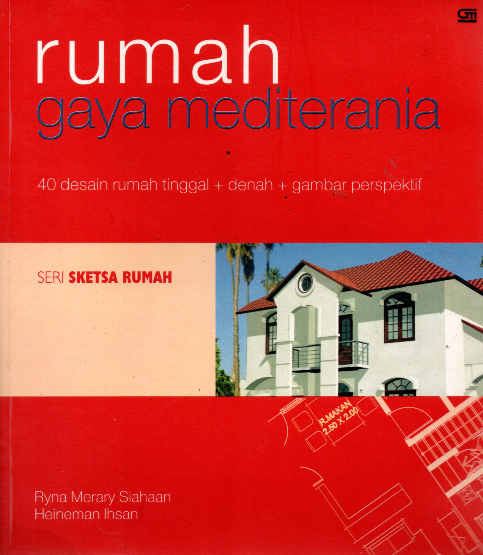 Sampul Rumah Gaya Mediterania :  40 Desain Rumah Tinggal, Denah, Gambar Perspektif