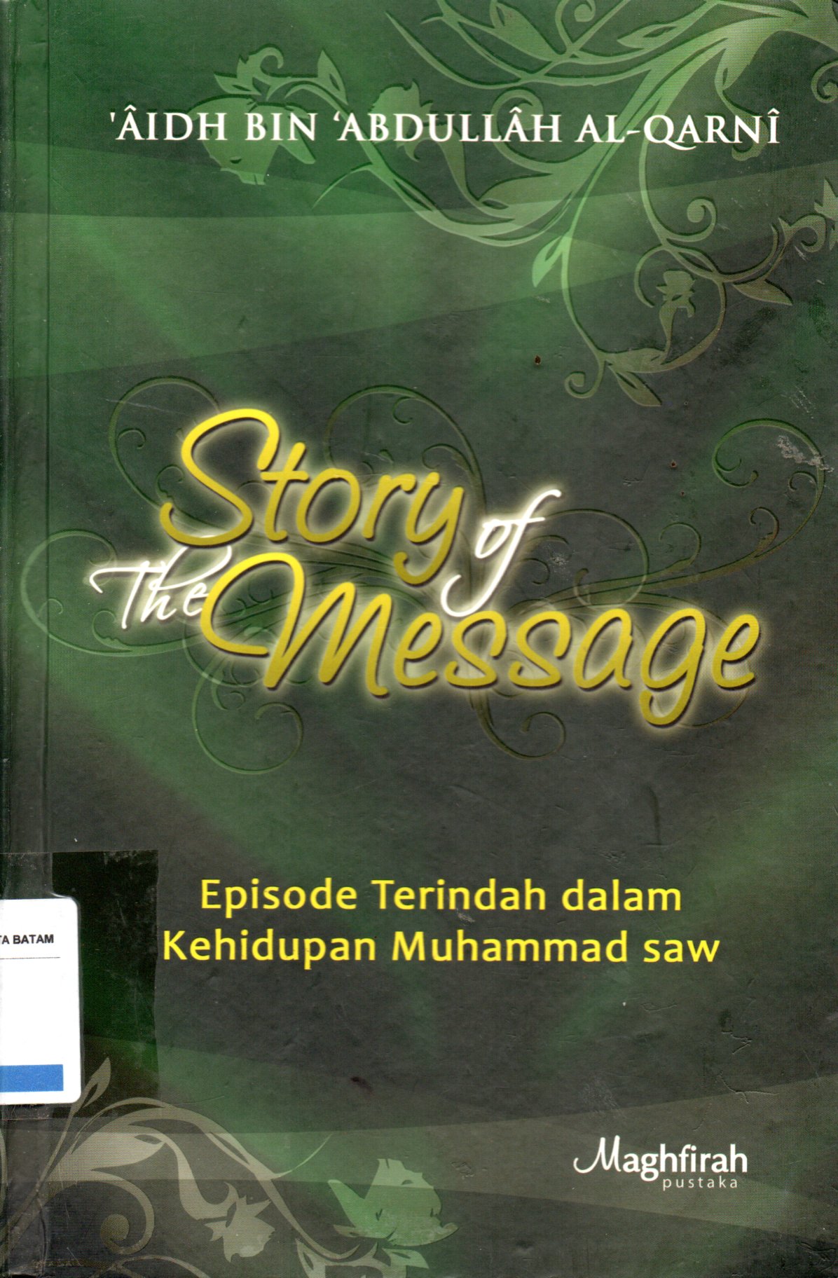 Sampul Story of The Message :  Episode Terindah dalam Kehidupan Muhammad saw / Penerjemah: Aiman Abdul Halim