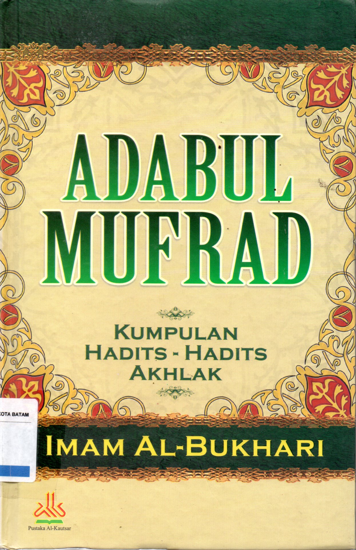 Sampul Adabul Mufrad :  Kumpulan Hadits-Hadits Akhlak / Penerjemah: Moh. Suri Sudahri
