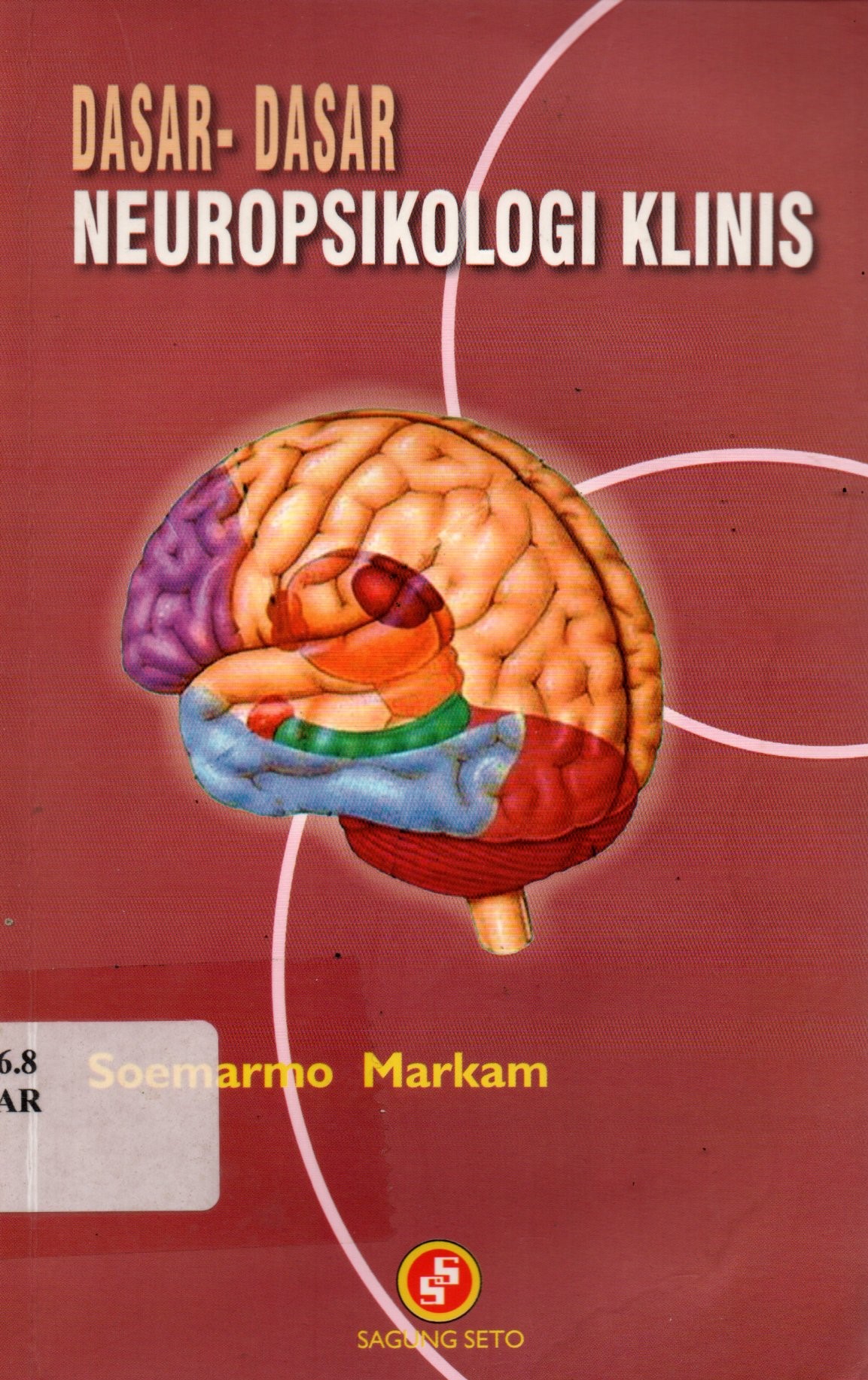 Sampul Dasar-Dasar Neuropsikologi Klinis / Editor: Suprapti Slamet S. Markam