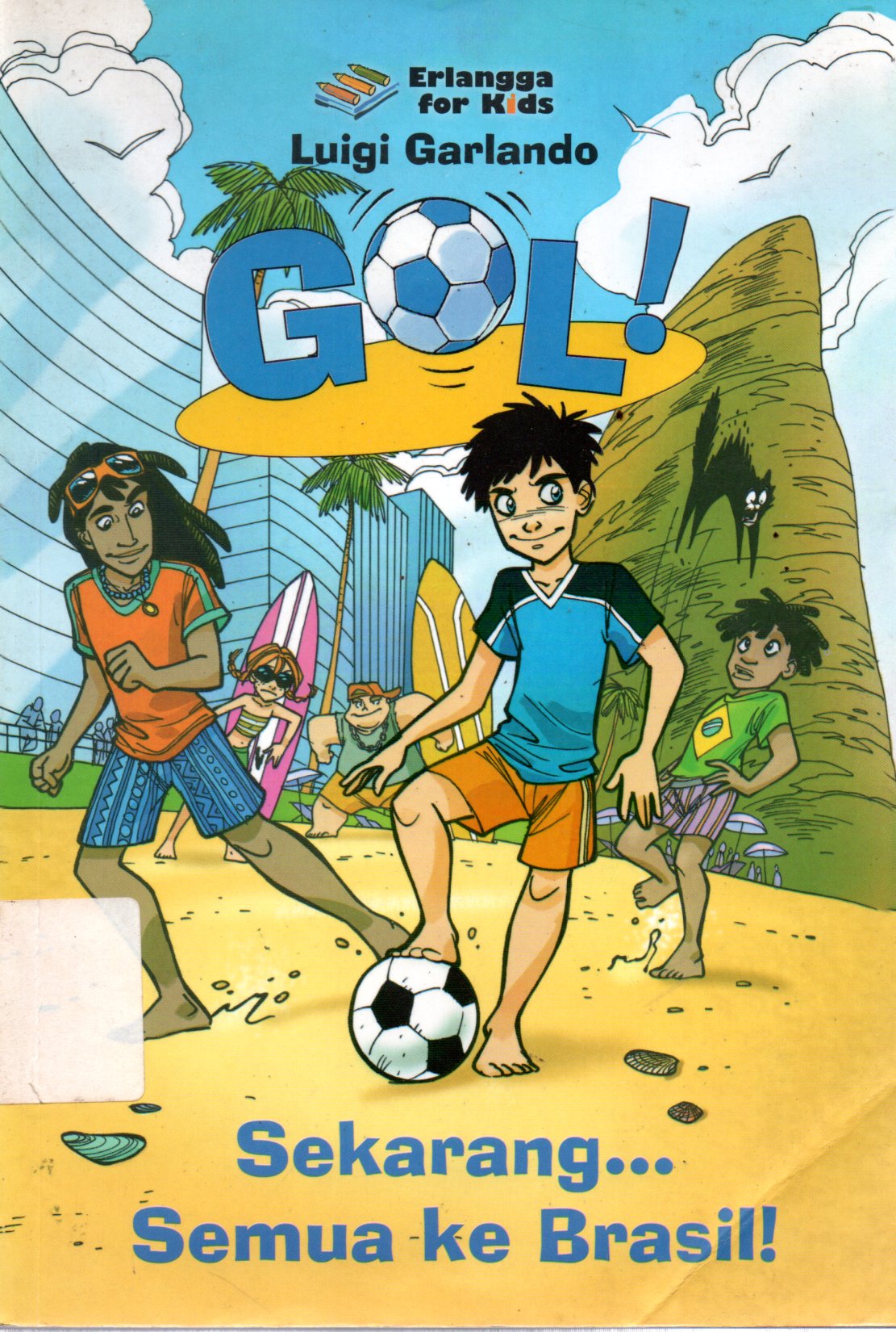 Sampul Gol! Sekarang... Semua ke Brasil! / Penerjemah: Isthi Puji Rahayu