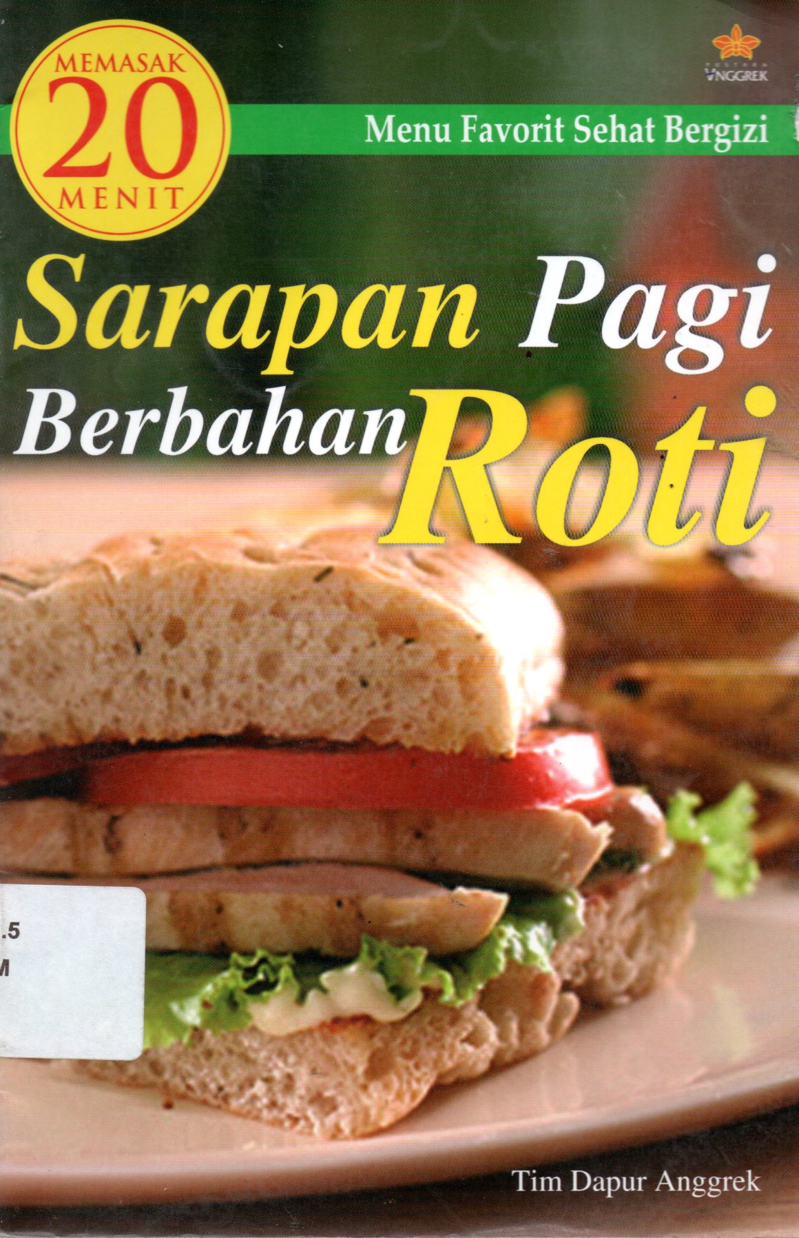Sampul Menu Favorit Sehat Bergizi :  Memasak 20 Menit Sarapan Pagi Berbahan Roti